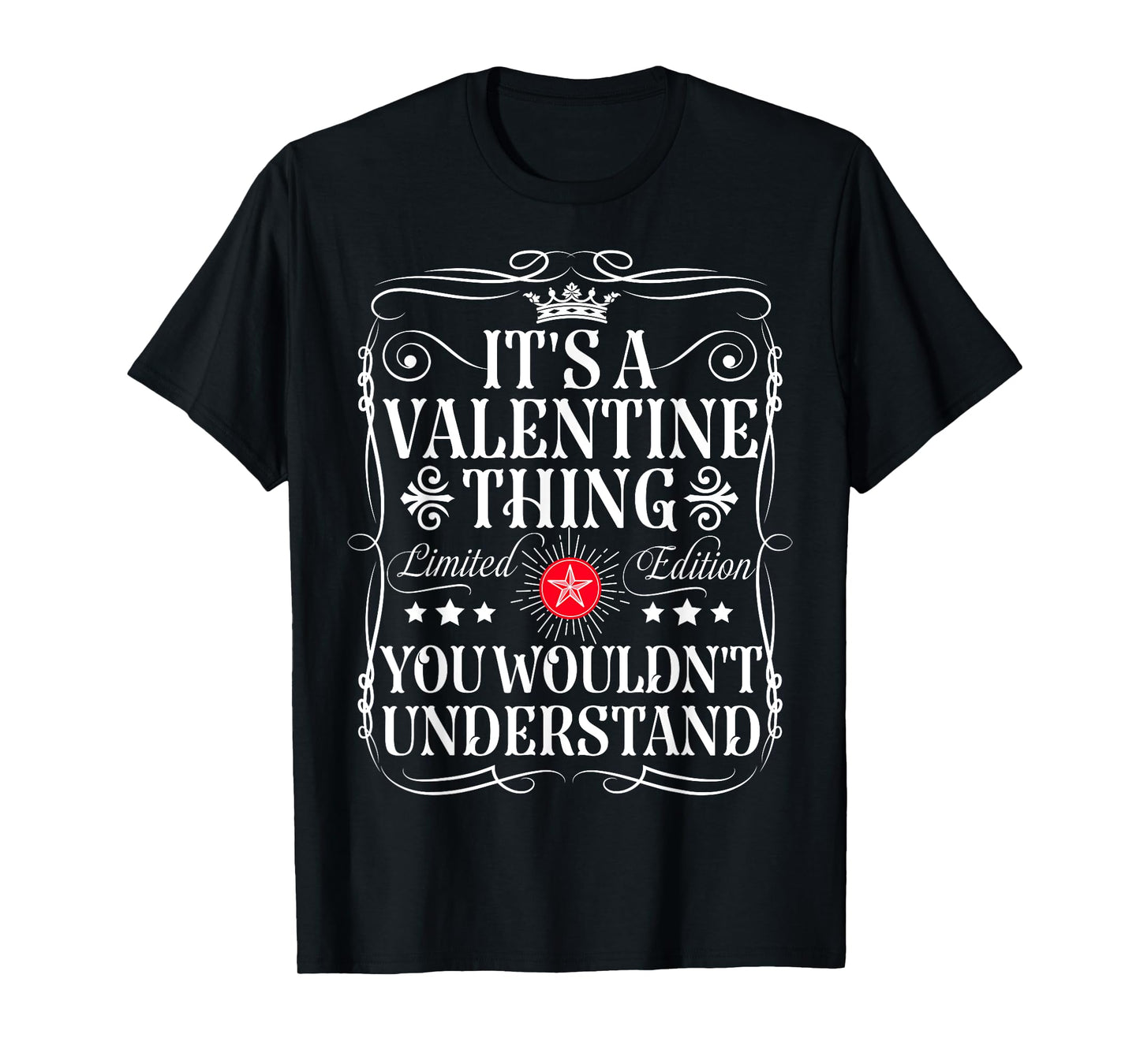 Valentine Name Its A Valentine Thing You Wouldn't Understand T-Shirt