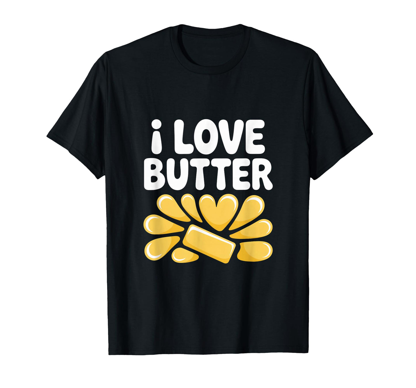 I Love Butter Spread Joyful Cooking T-Shirt