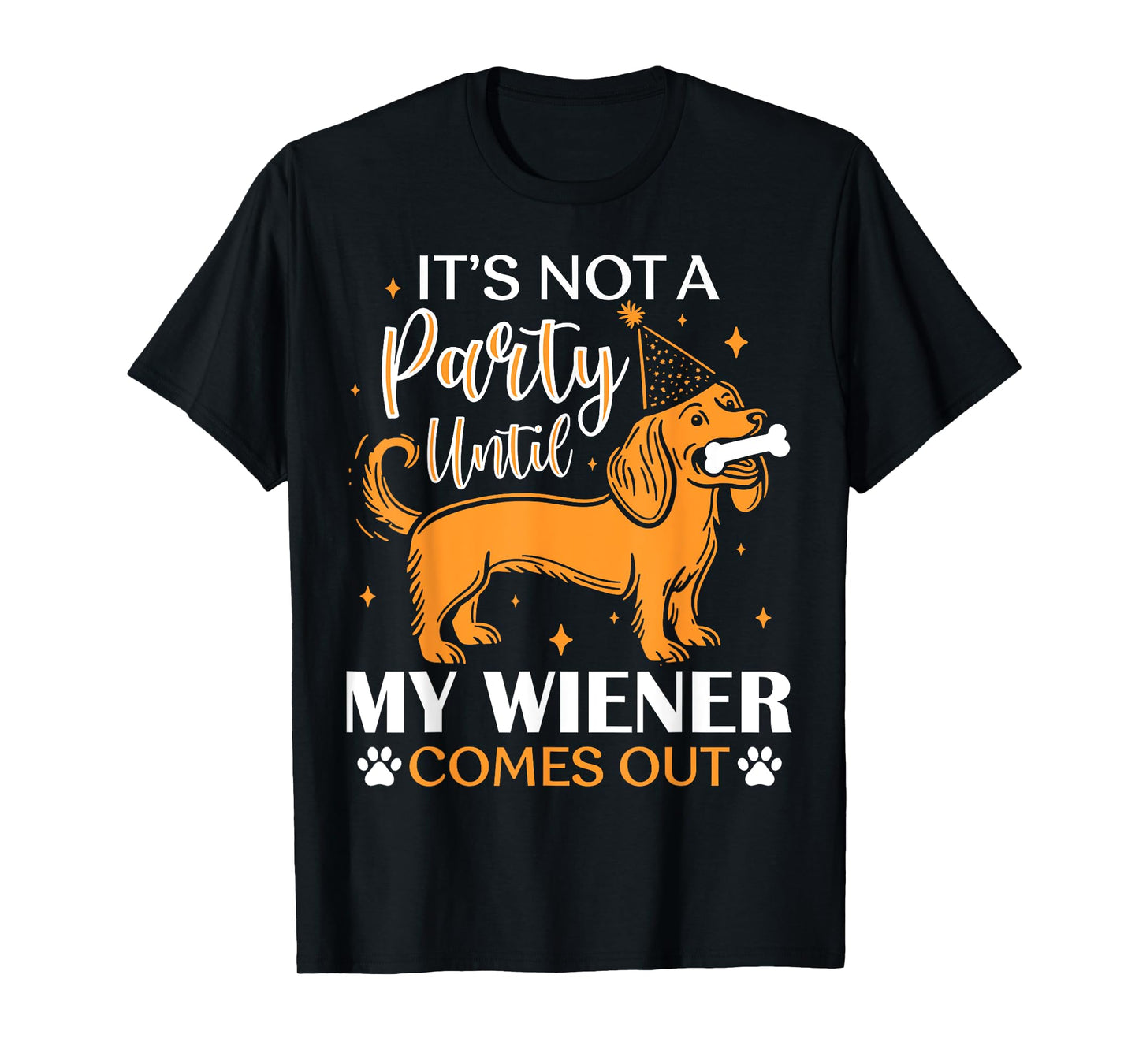 It's Not A Party Yntil My Wiener Comes Out Funny Dog Lovers T-Shirt for Men Women Kids