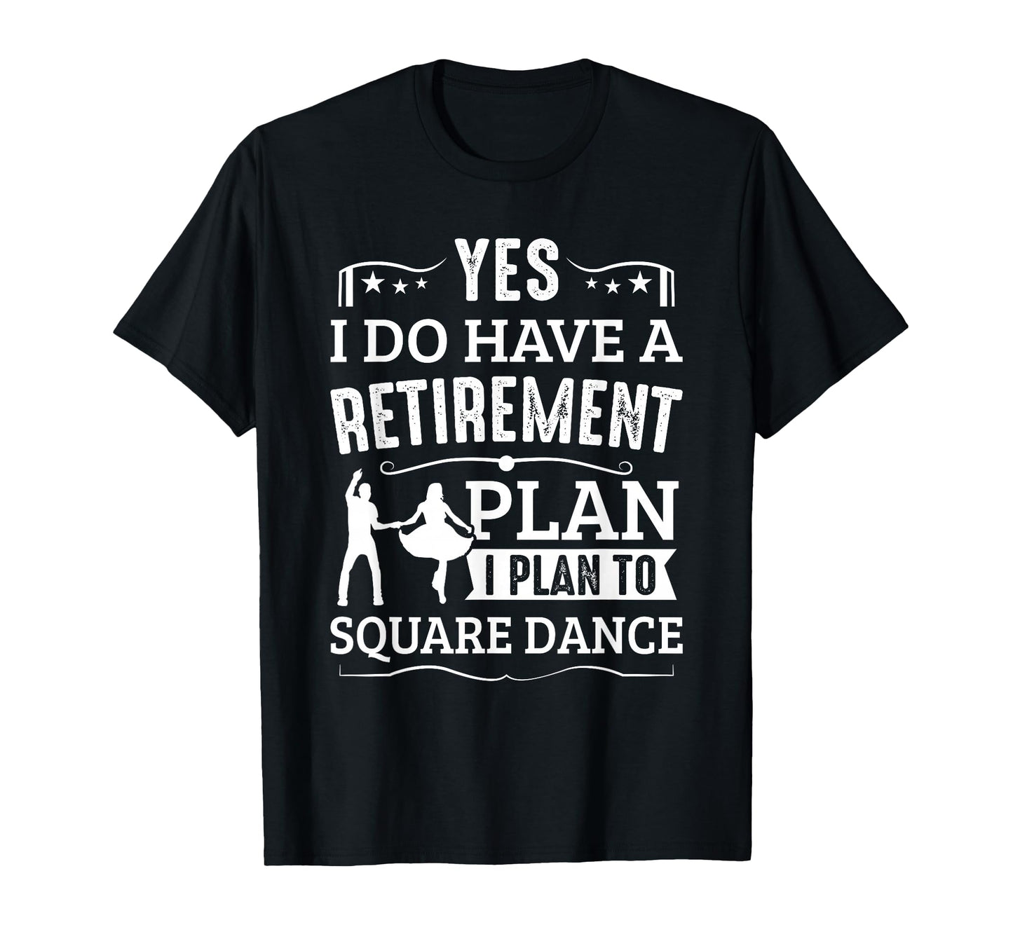 Square Dance Retirement Plan Plan To Square Dance Dancer T-Shirt
