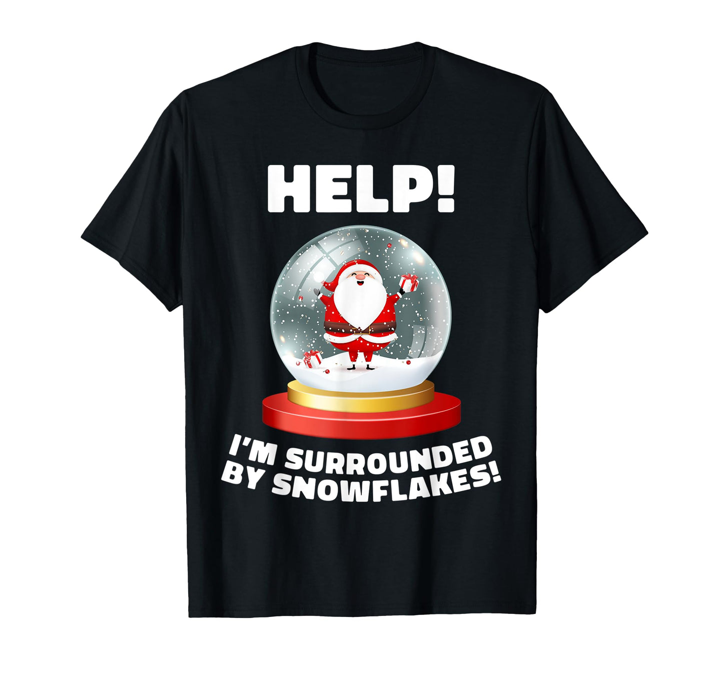Funny I'm Surrounded by Snowflakes Christmas Globe Snow T-Shirt