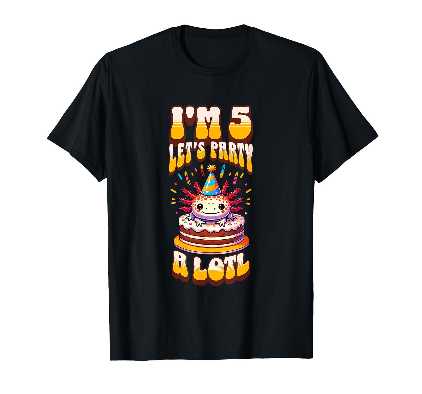 I'm 5 Lets Party Cute Axolotl 5th Birthday Funny Kids Bday T-Shirt