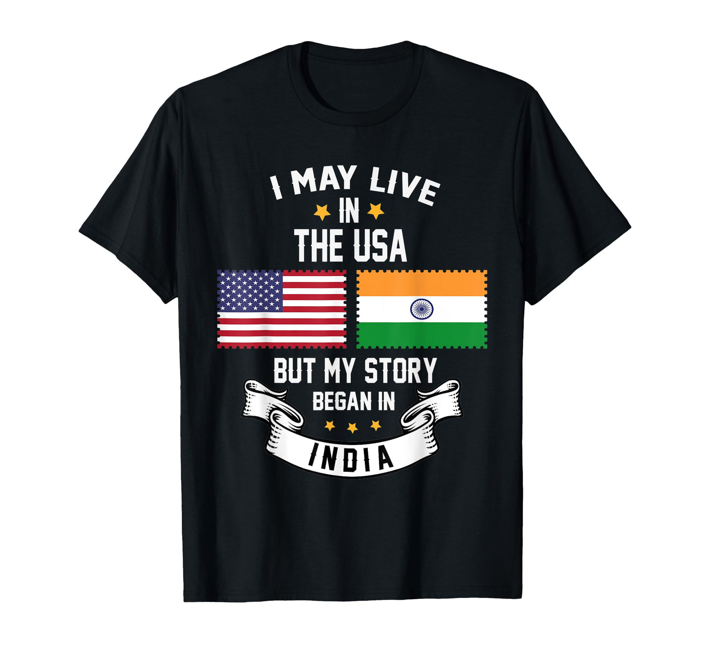 I May Live In USA But My Story Began In India T-Shirt