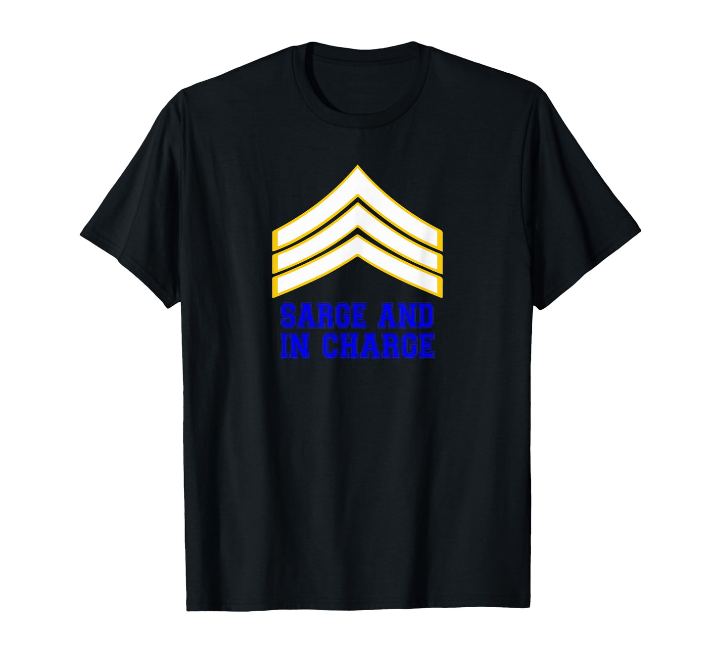 Sarge And In Charge Funny Officer T-Shirt T-Shirt