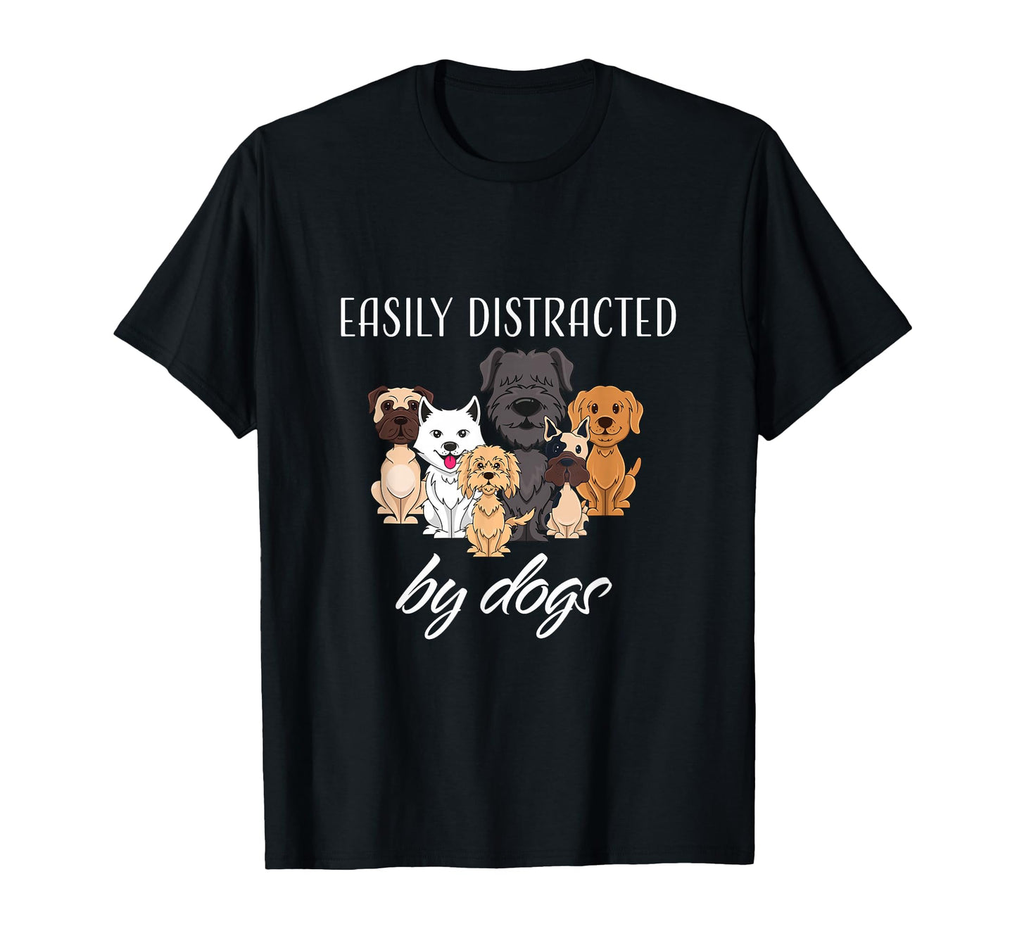 Easily Distracted by Dogs T-Shirt
