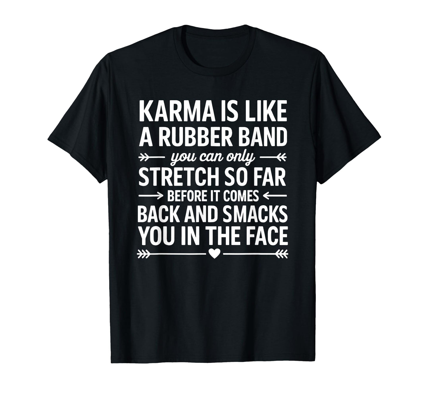 Karma is Like A Rubber Band Quote Funny Sarcastic Saying T-Shirt