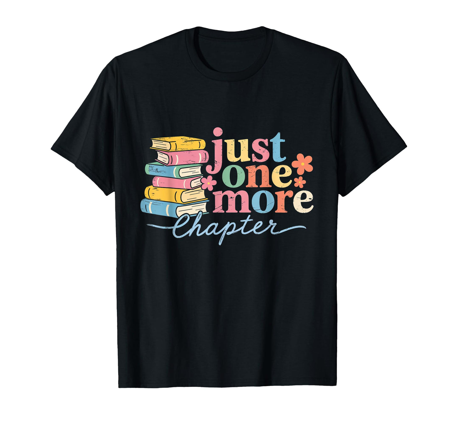 Just One More Chapter Floral Book Reading Teacher Bookworm T-Shirt