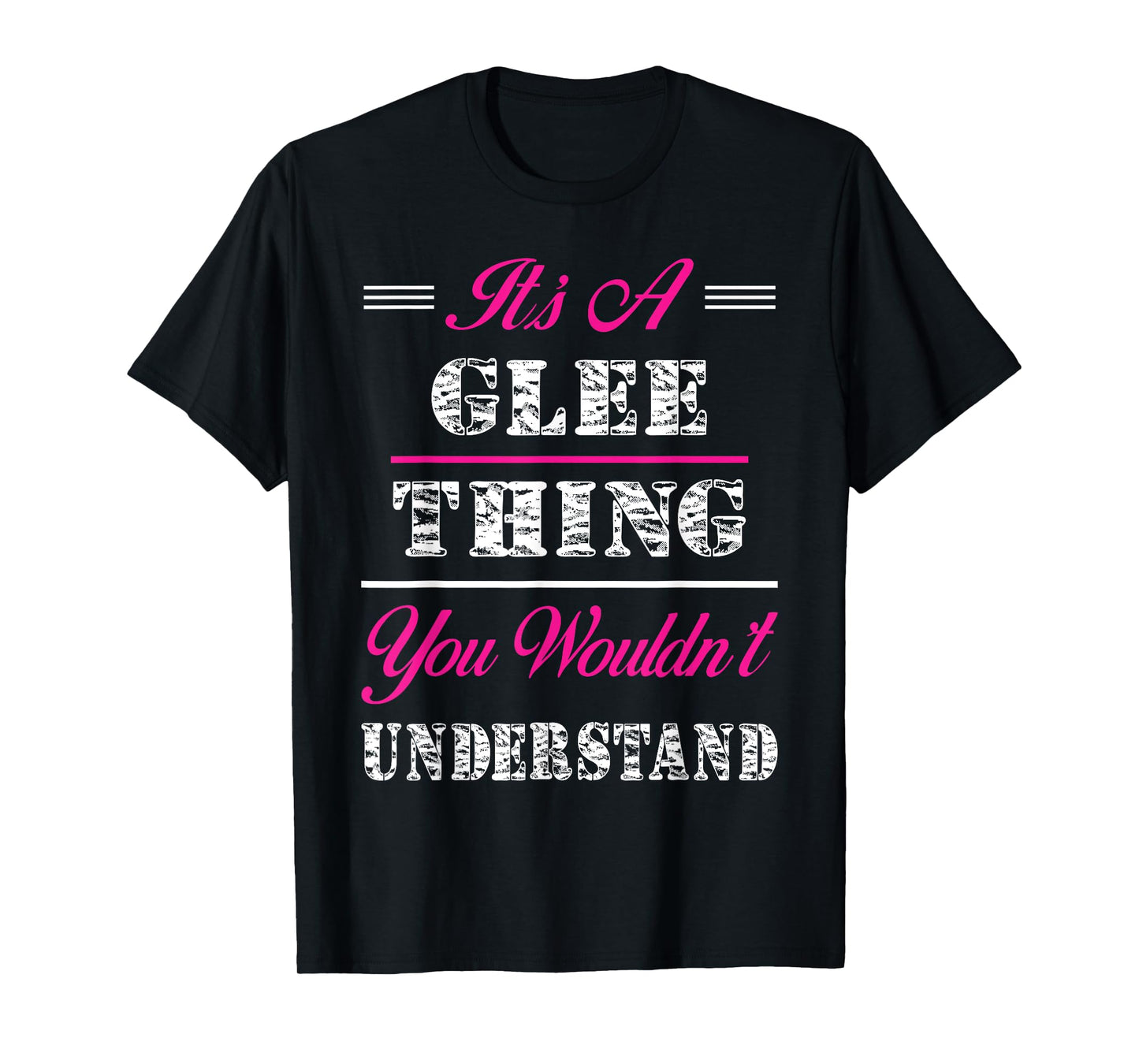 It's A Glee Thing You Wouldn't Understand T-Shirt