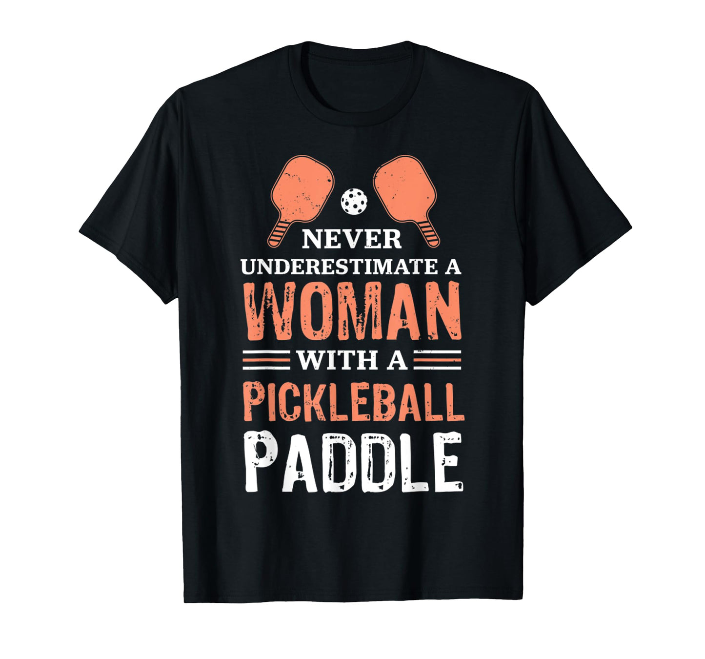 Never Underestimate A Woman With A Pickleball Paddle Funny T-Shirt