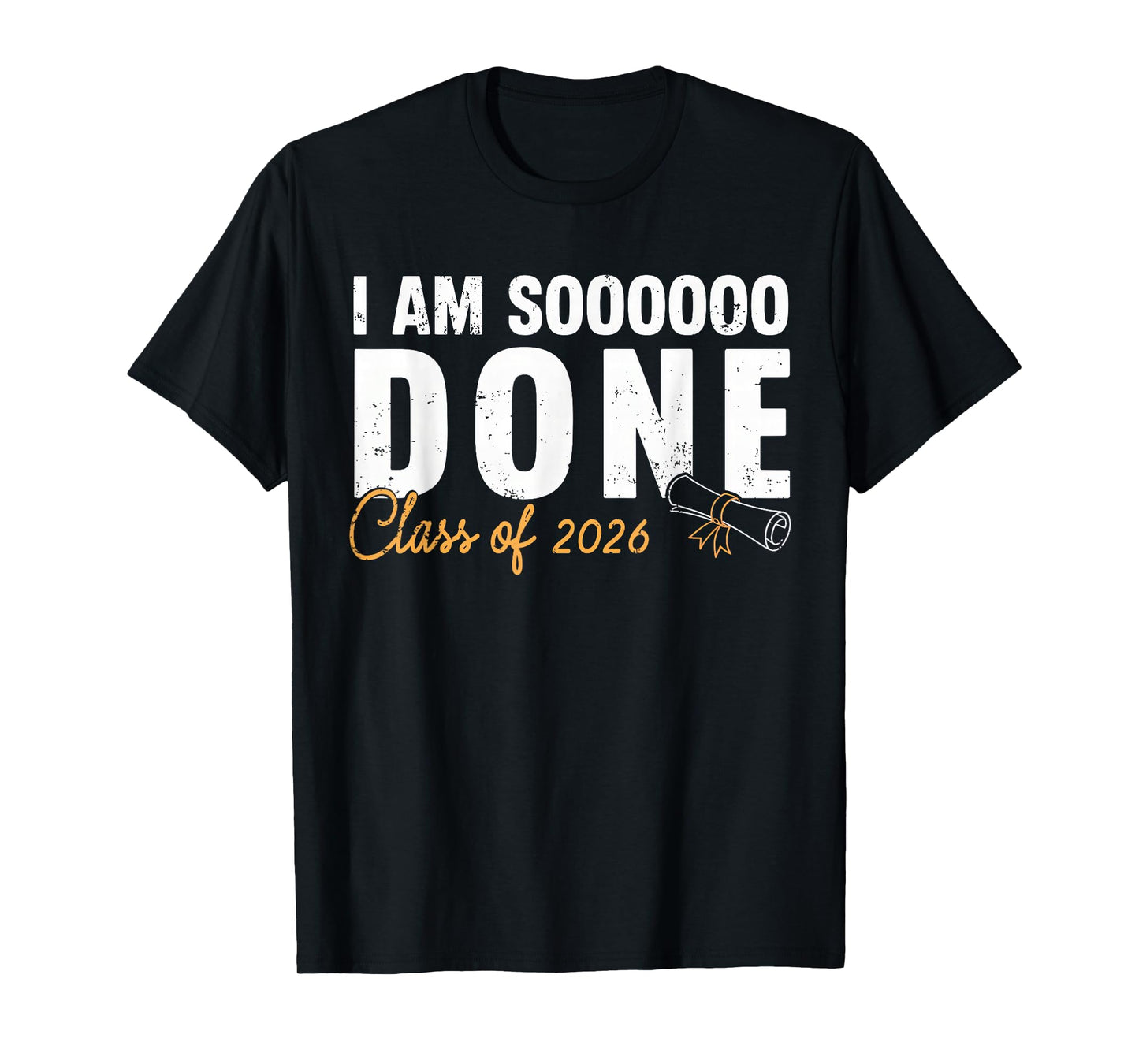 I'm Sooo Done Class of 2026 Senior Graduation Grad Party T-Shirt