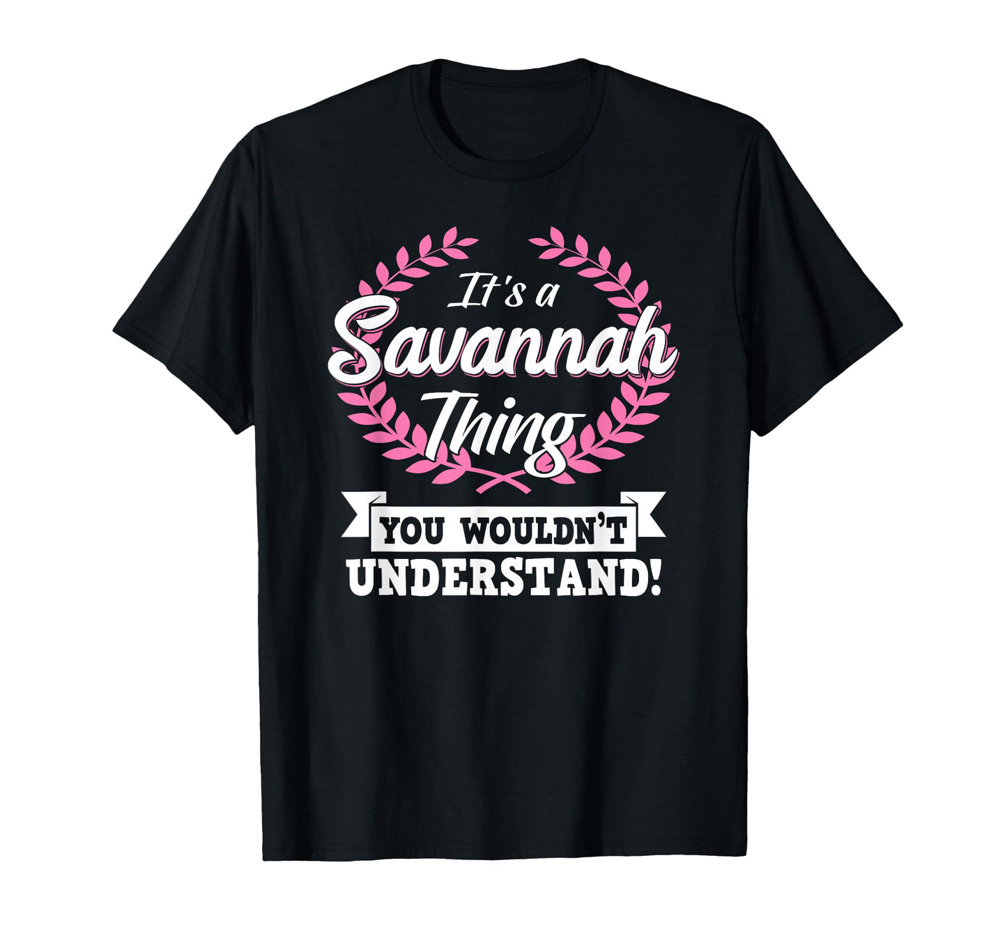 It's A Savannah Thing You Wouldn't Understand Name Shirt