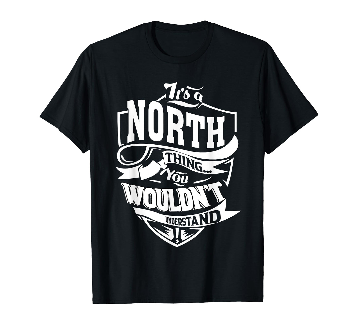 It's a NORTH Thing Gifts T-Shirt
