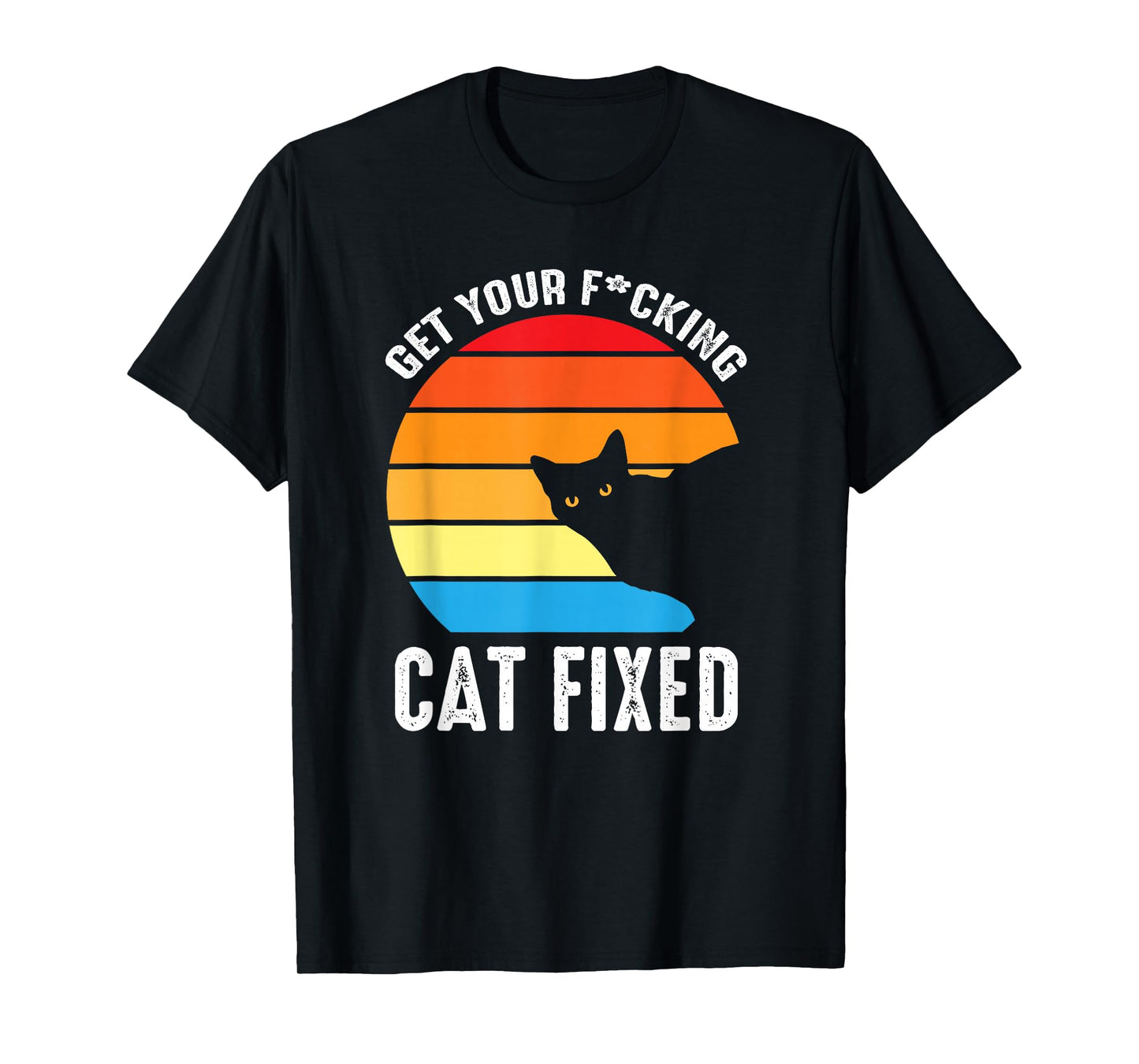 Get Your Cat Fixed Funny Animal Rescue Cat T-Shirt