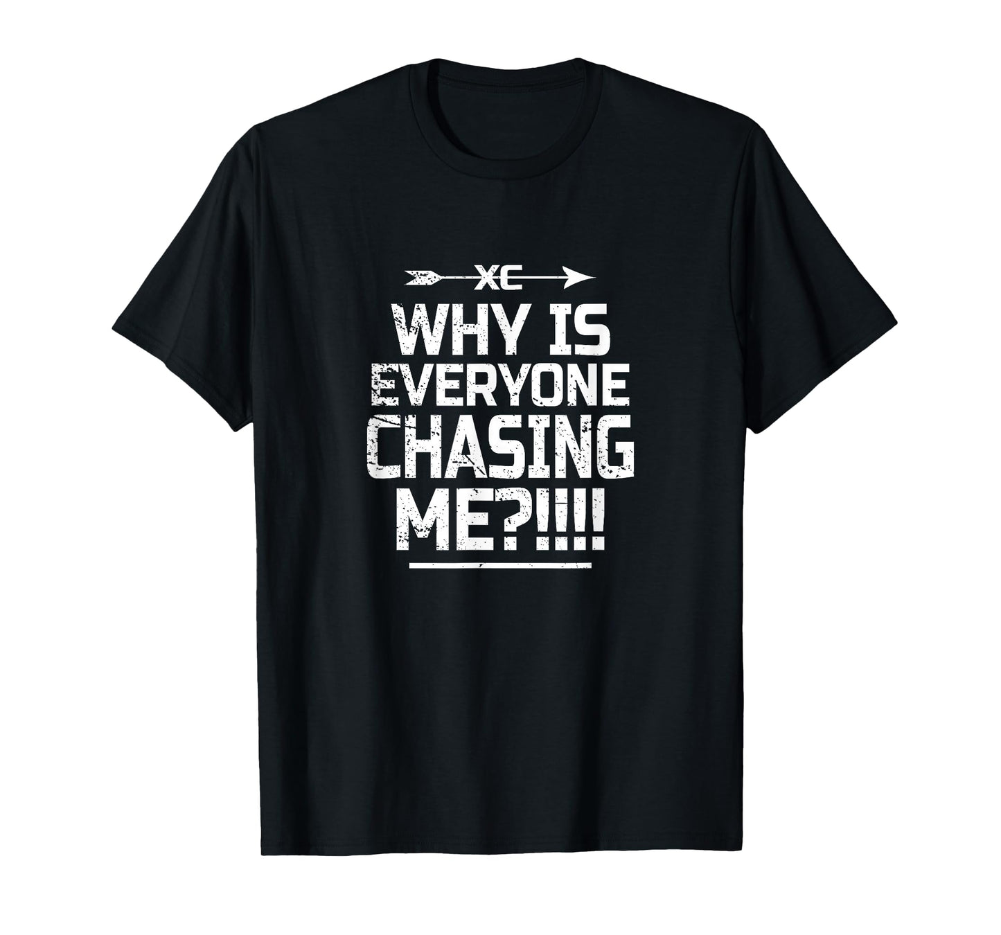 Why Is Everyone Chasing Me T-shirt T-Shirt