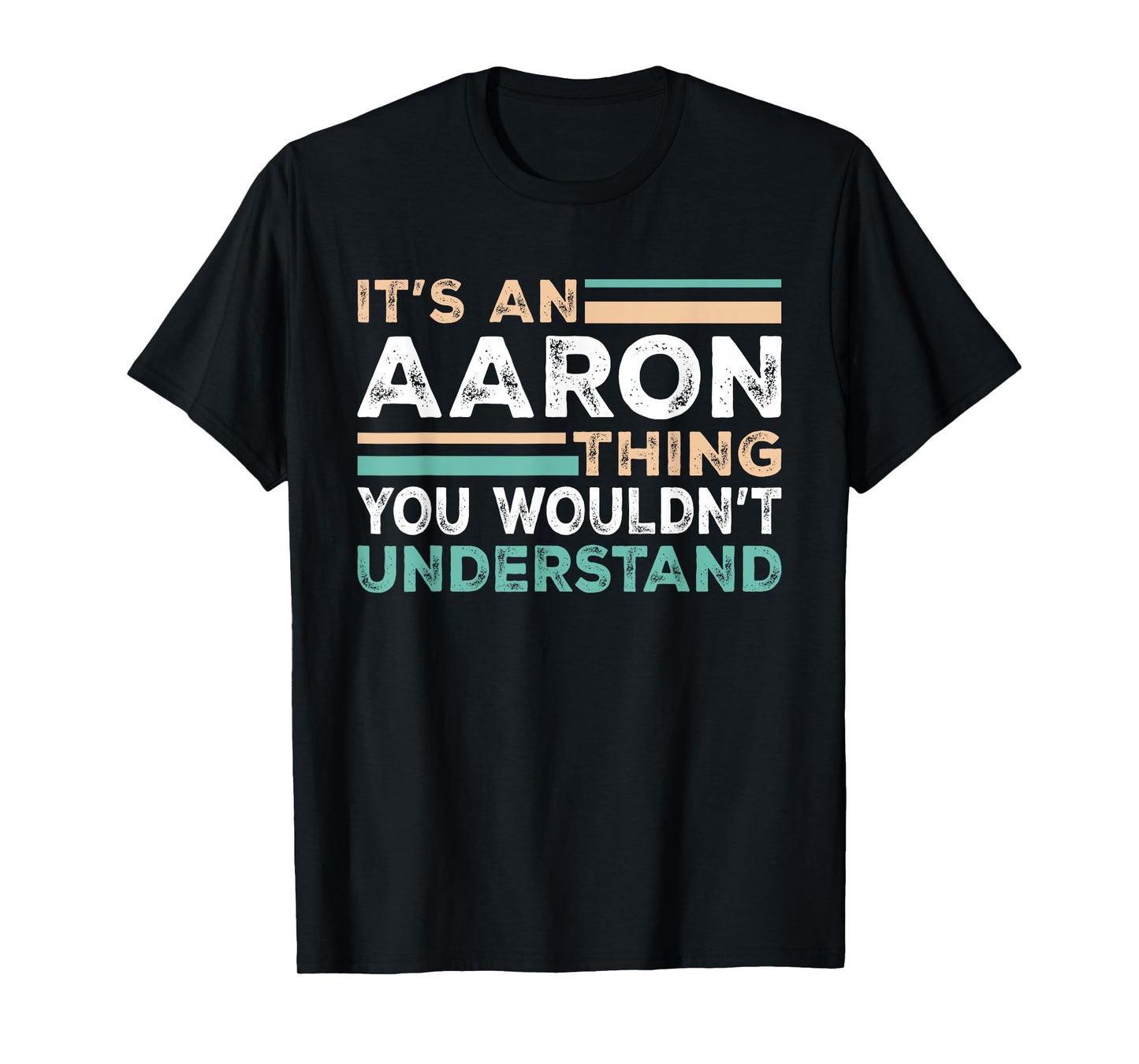 It's An AARON Thing You Wouldn't Understand Name Nickname T-Shirt