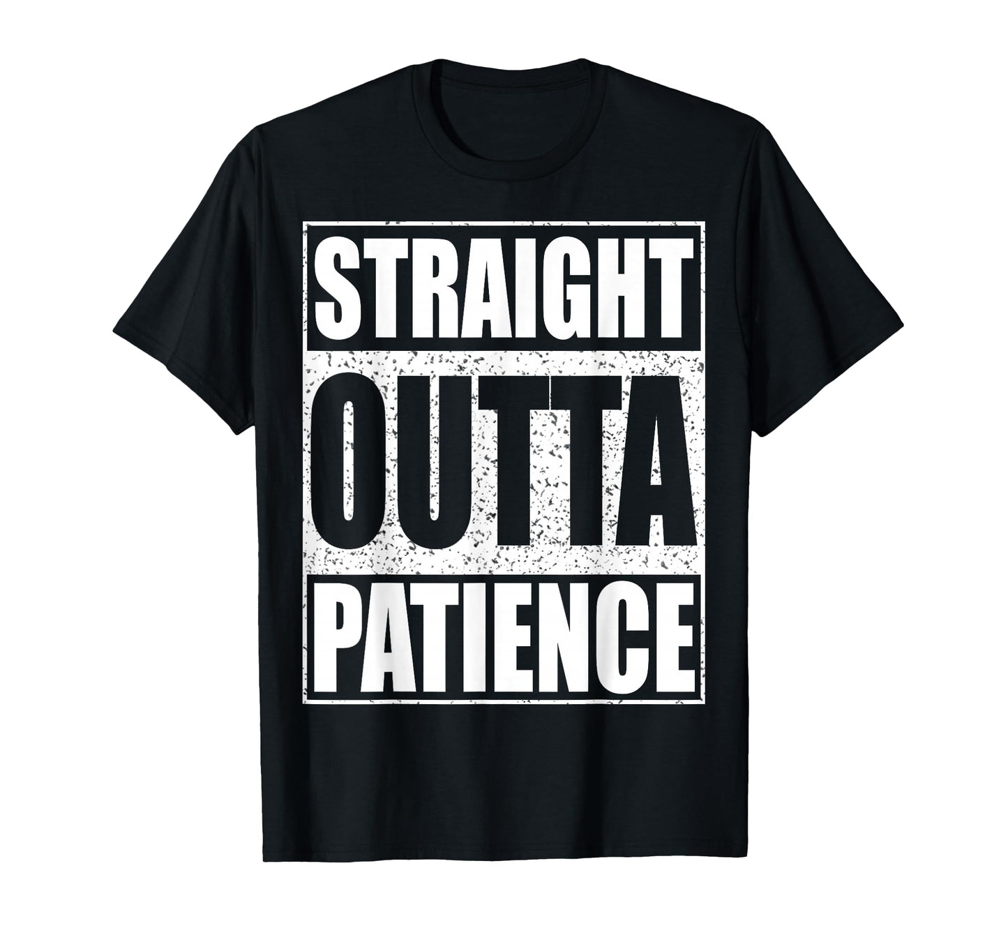 Straight Outta Patience Shirt Adult Kids Impatient Person T-Shirt