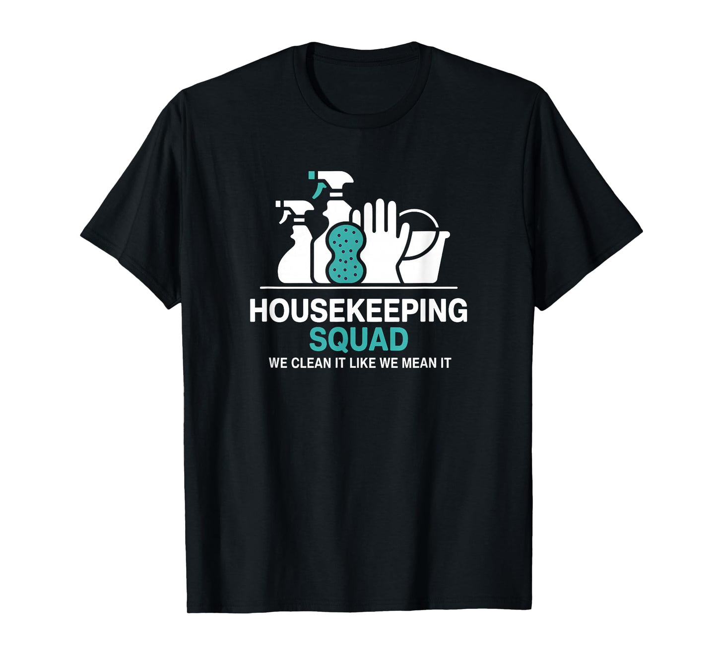 Funny Housekeeping Squad We Clean It Housekeeper T-Shirt