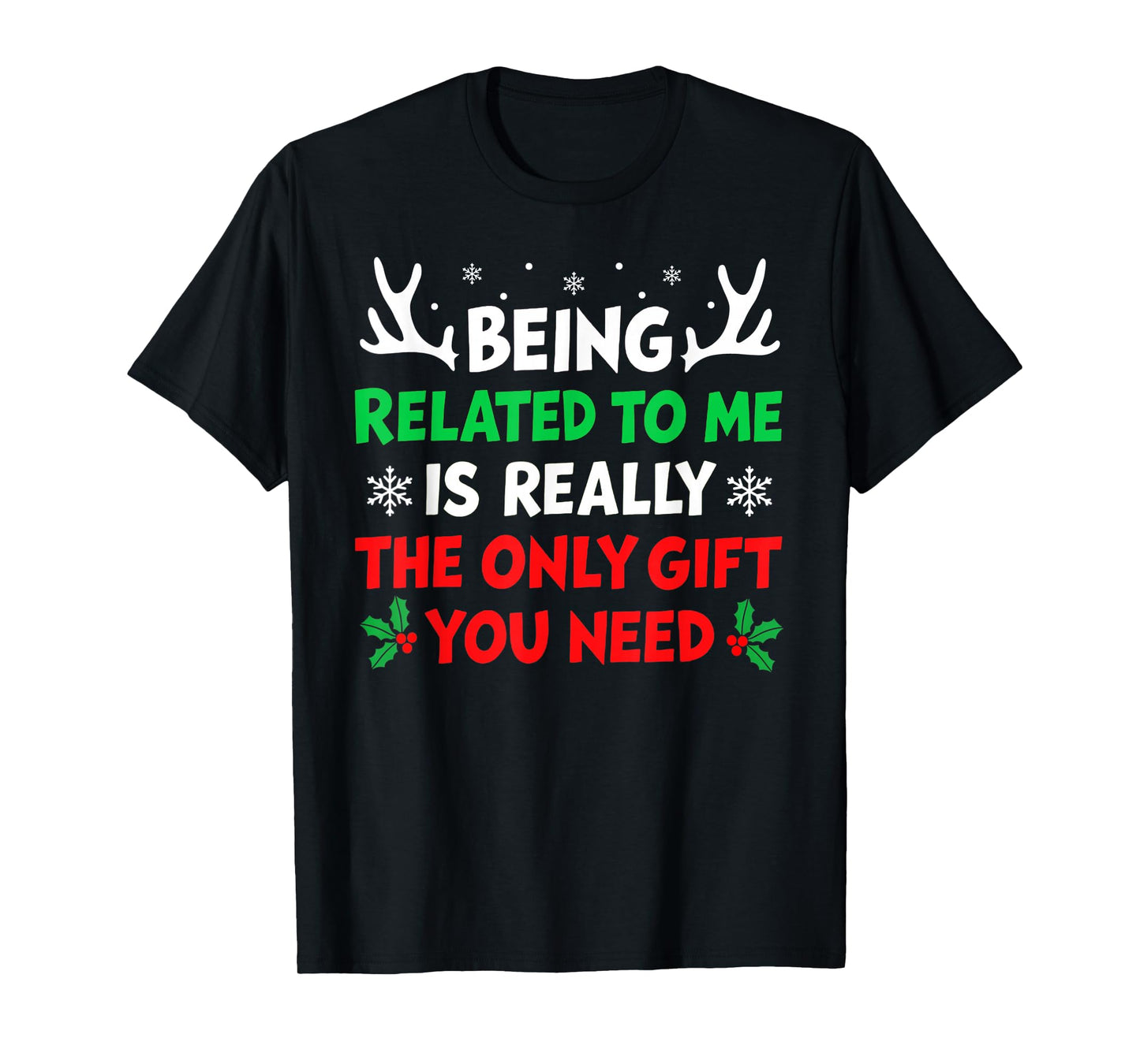 Being Related to Me Funny Christmas Shirts Women Men Family T-Shirt
