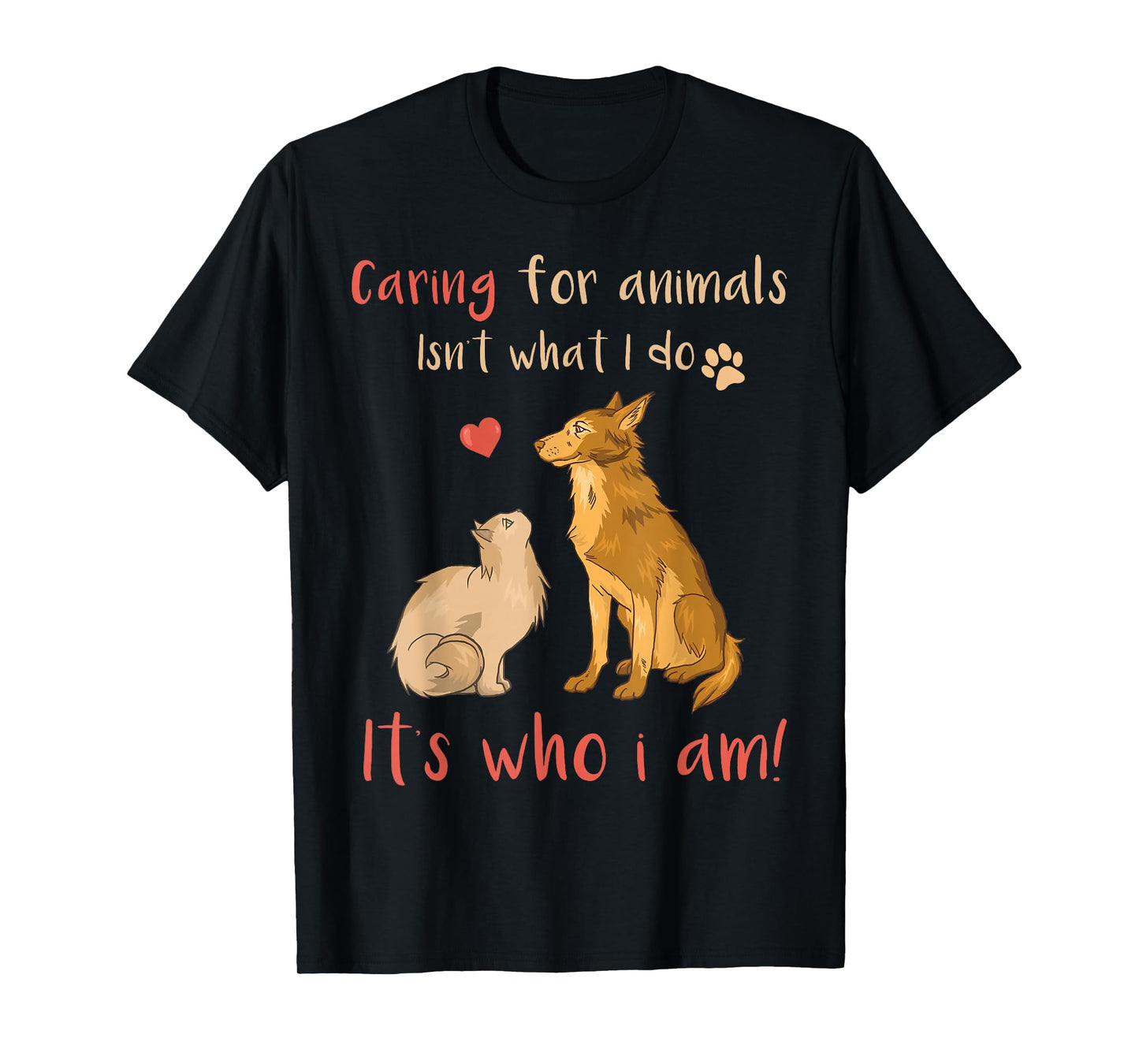 Caring For Animals It's Who I Am Funny Veterinarian T-Shirt T-Shirt