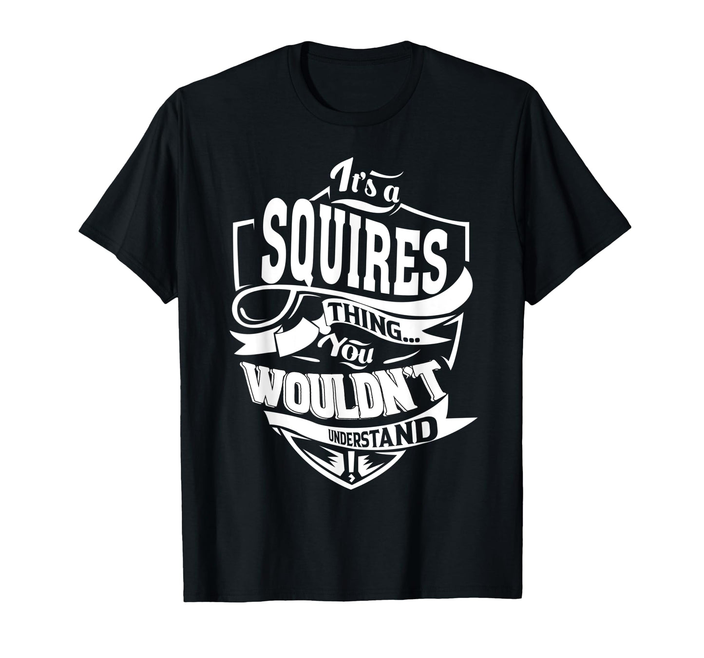 It's a SQUIRES Thing Gifts T-Shirt