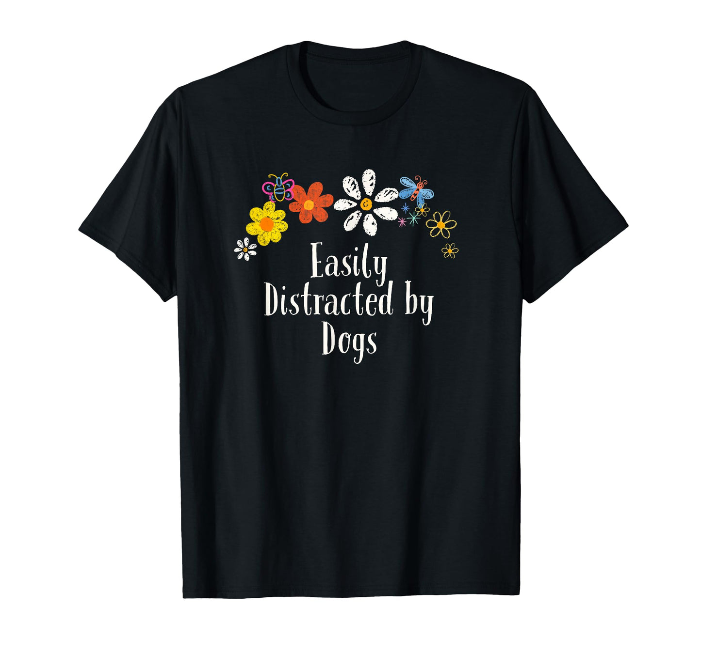 Flowers Drawing Easily Distracted by Dogs Funny 2024 Saying T-Shirt