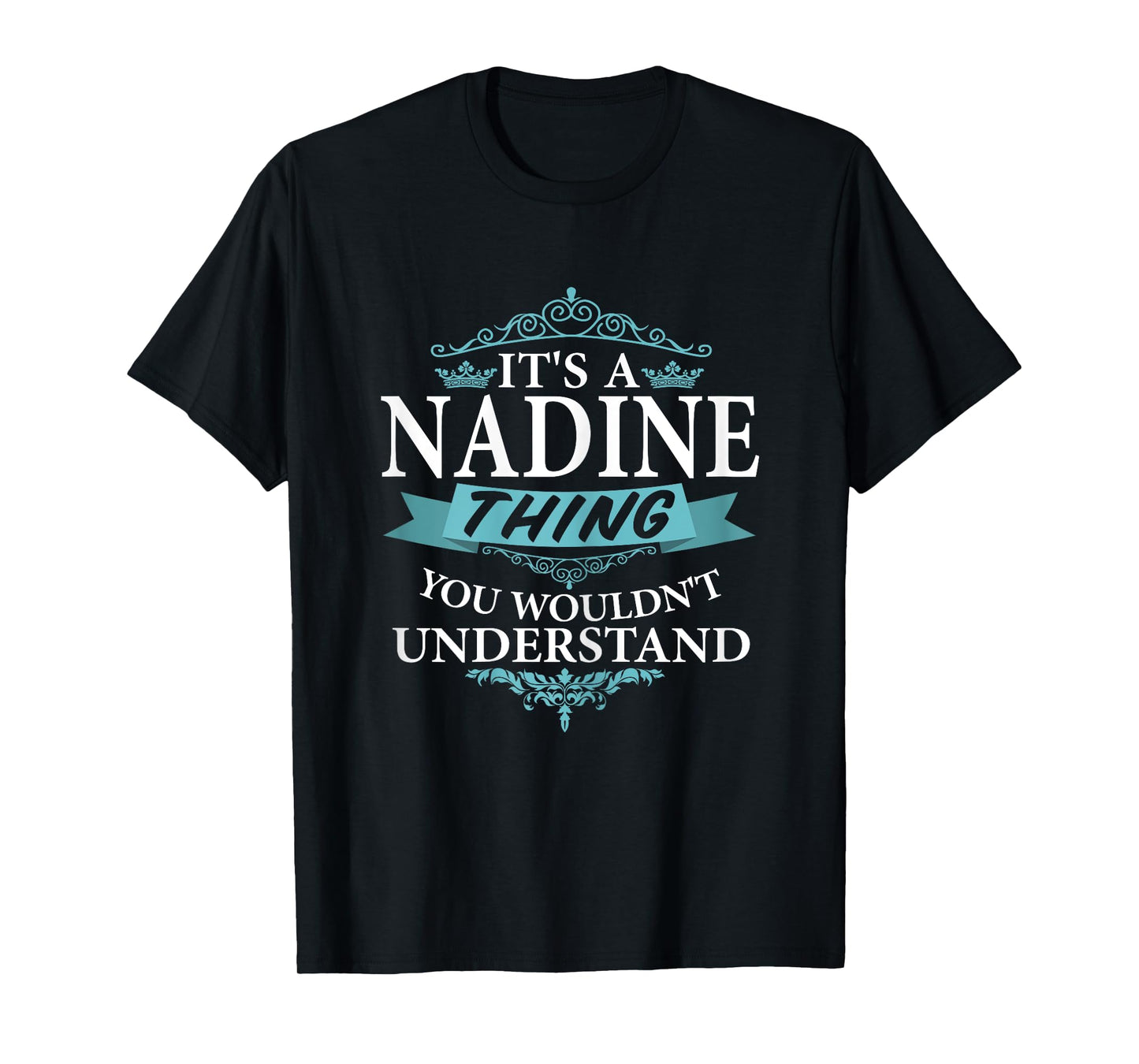 It's a NADINE wouldn't Understand V4 T-Shirt T-Shirt