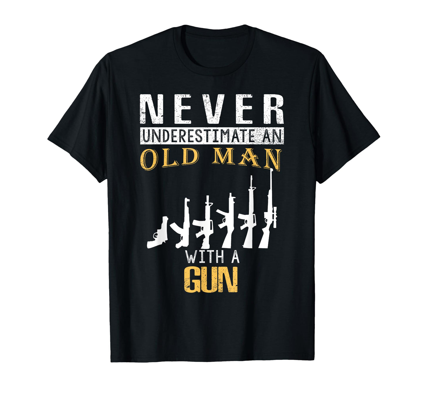 never underestimate an old man with a gun T-Shirt