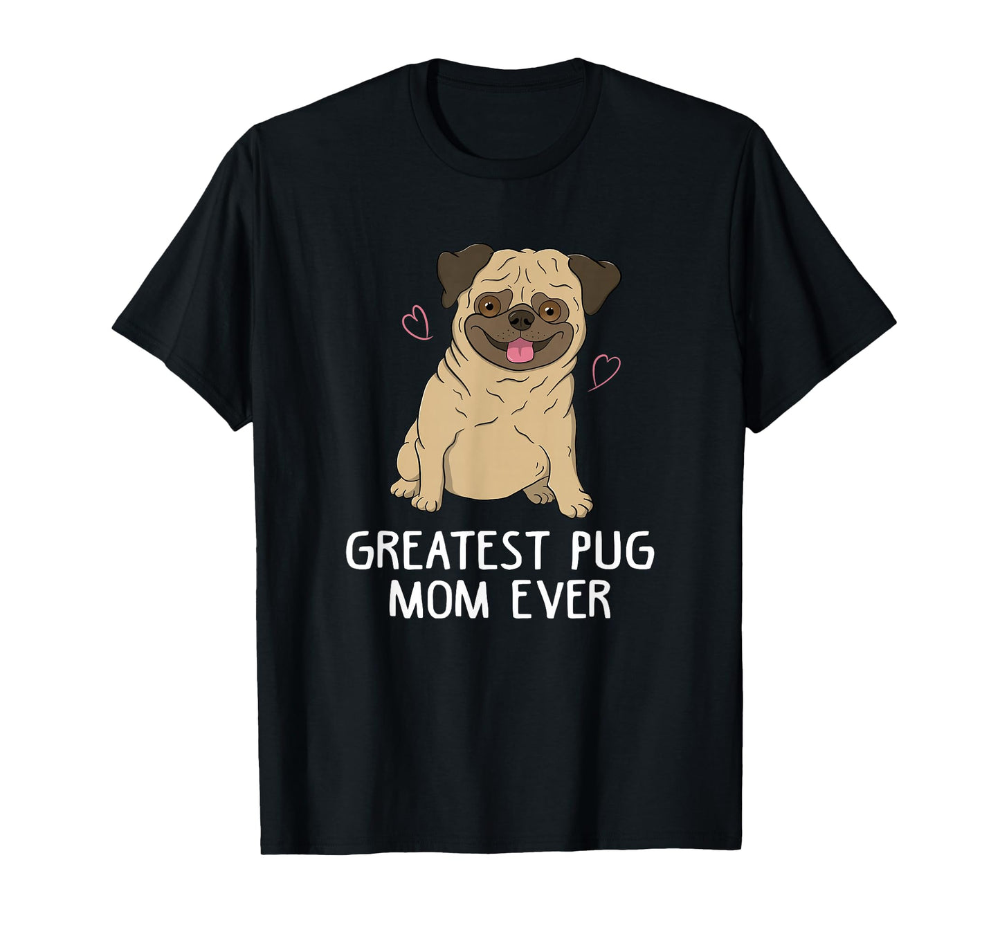 Greatest Pug Mom Ever Mama Funny Cute Dog Lover Gift Women T-Shirt