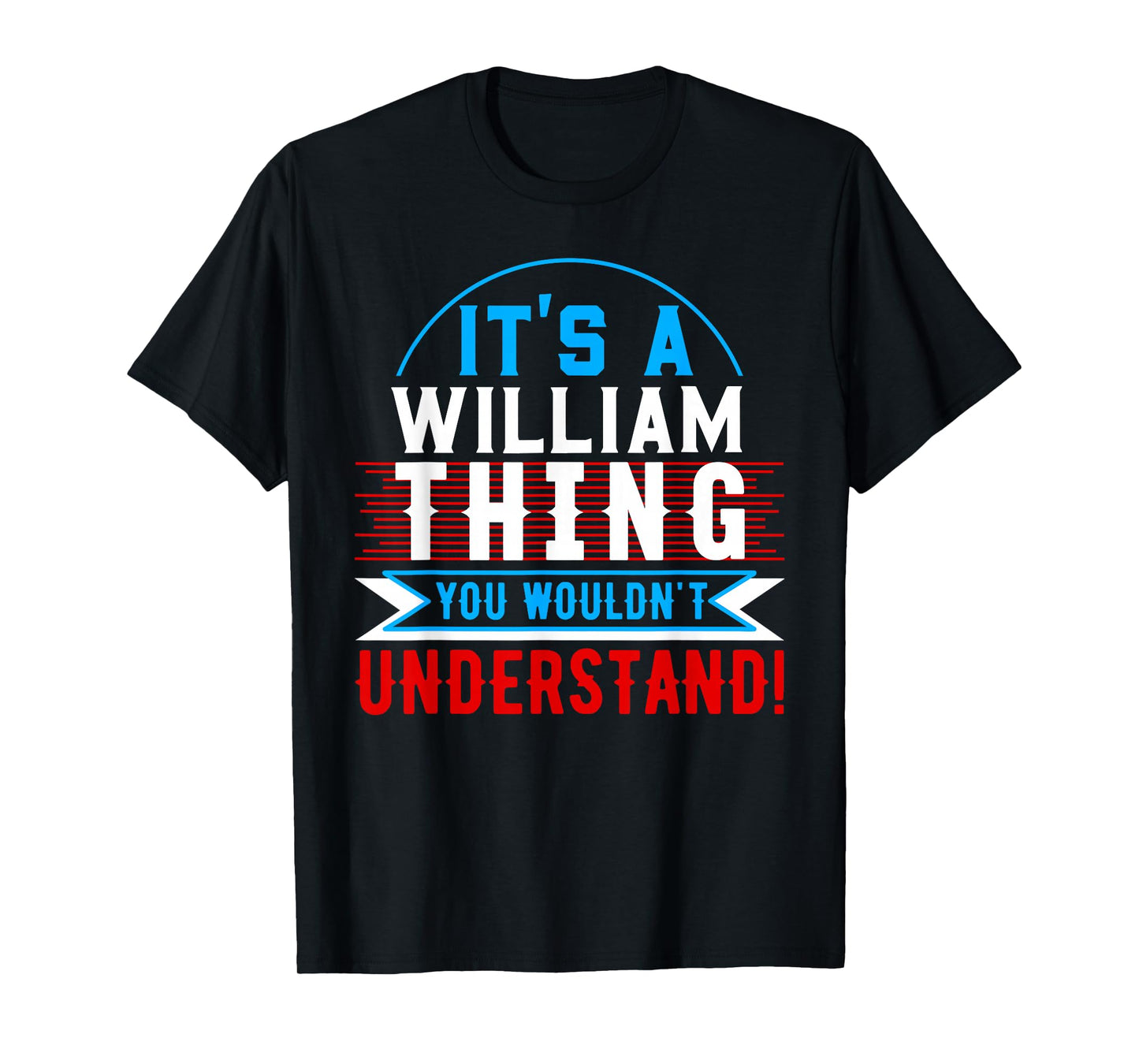 It's A WILLIAM Thing You Wouldn't Understand T-Shirt WILLIAM T-Shirt
