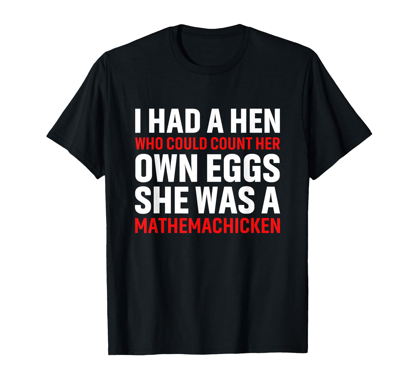 Funny Chicken Shirt I Had A Hen Who Could Count Her Own Eggs T-Shirt