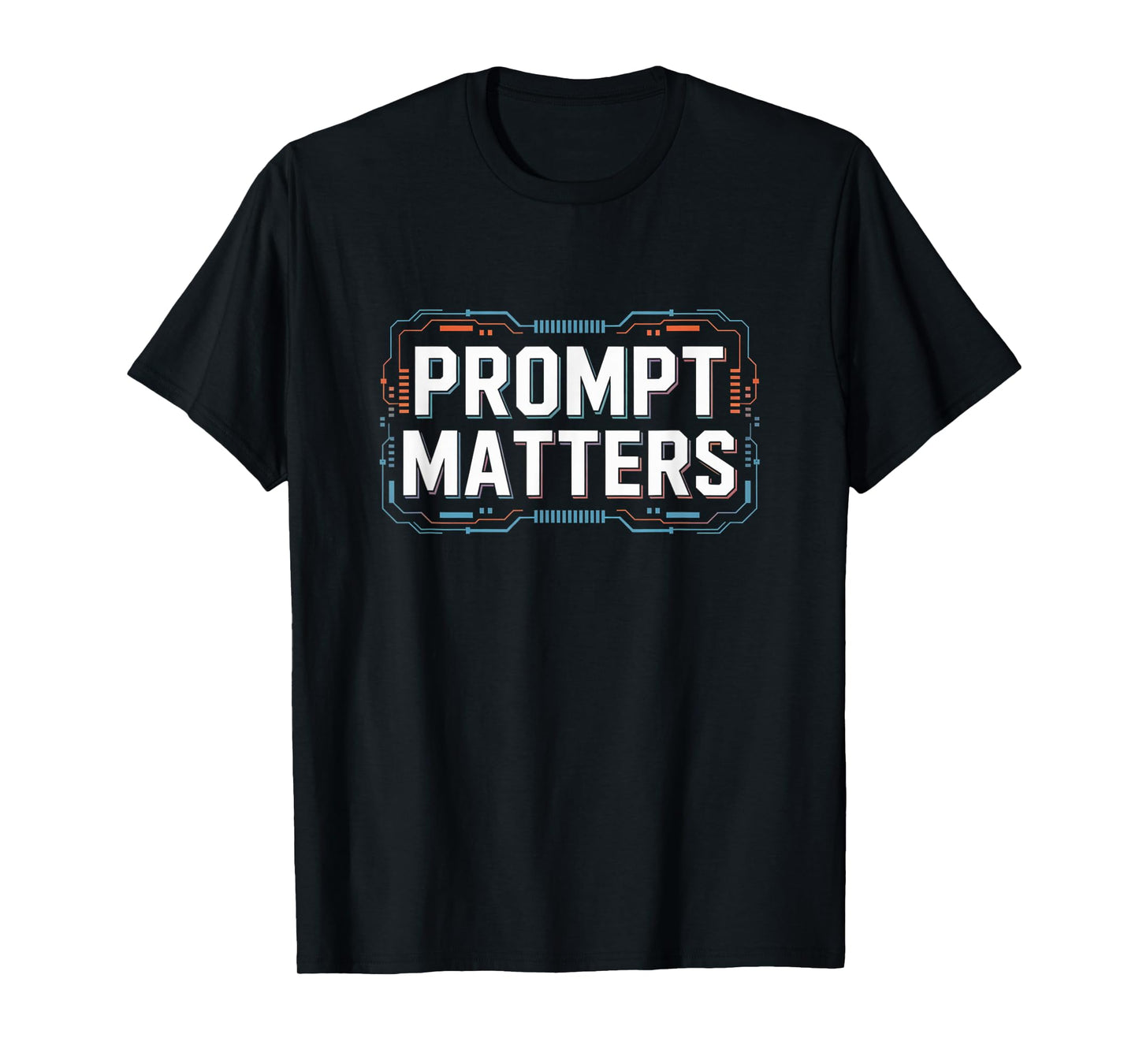 Prompt Matters | Funny Tech AI Engineering ML Programmer T-Shirt