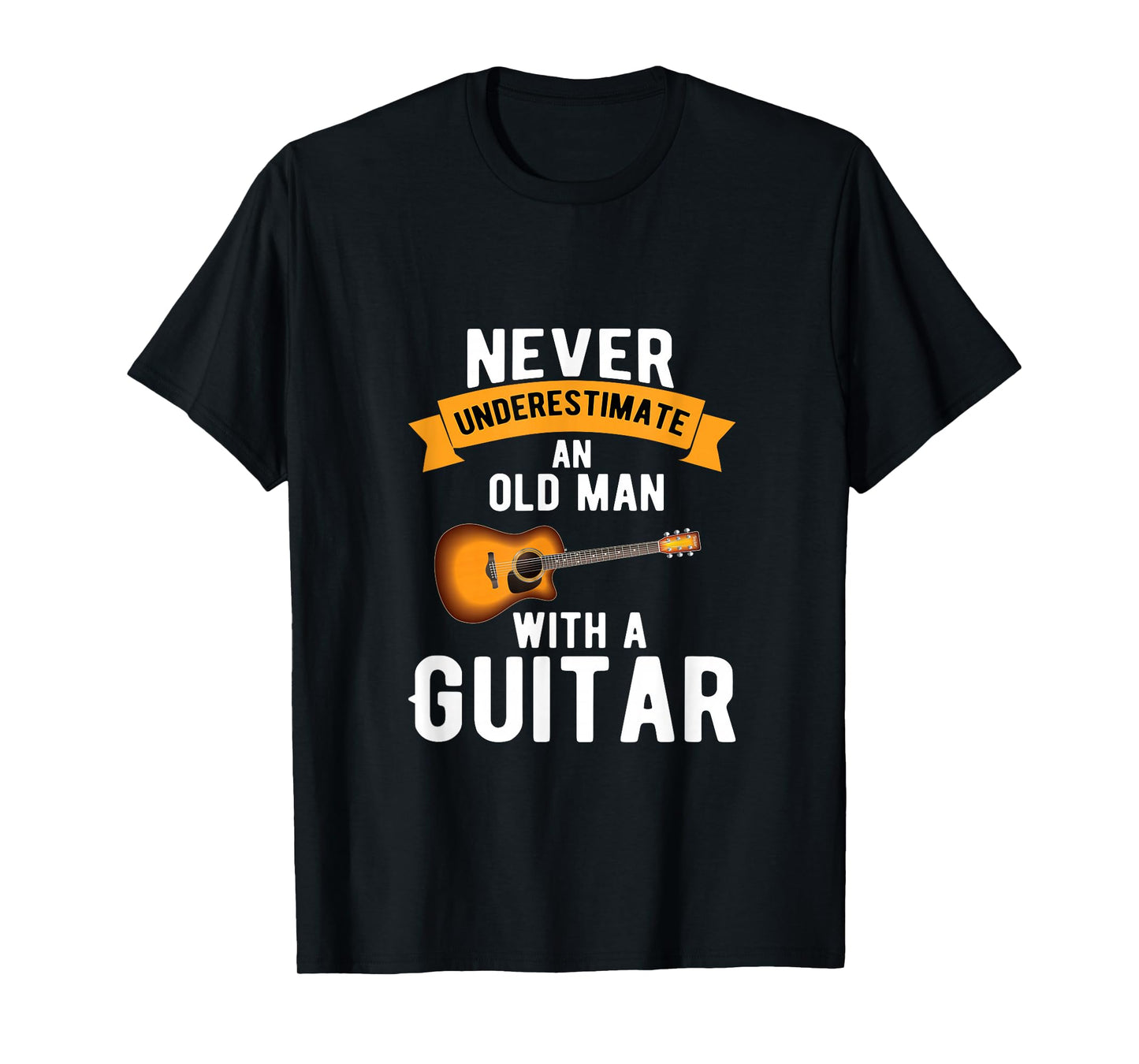 Guitar Funny Never Underestimate an Old Man with a Guitar T-Shirt