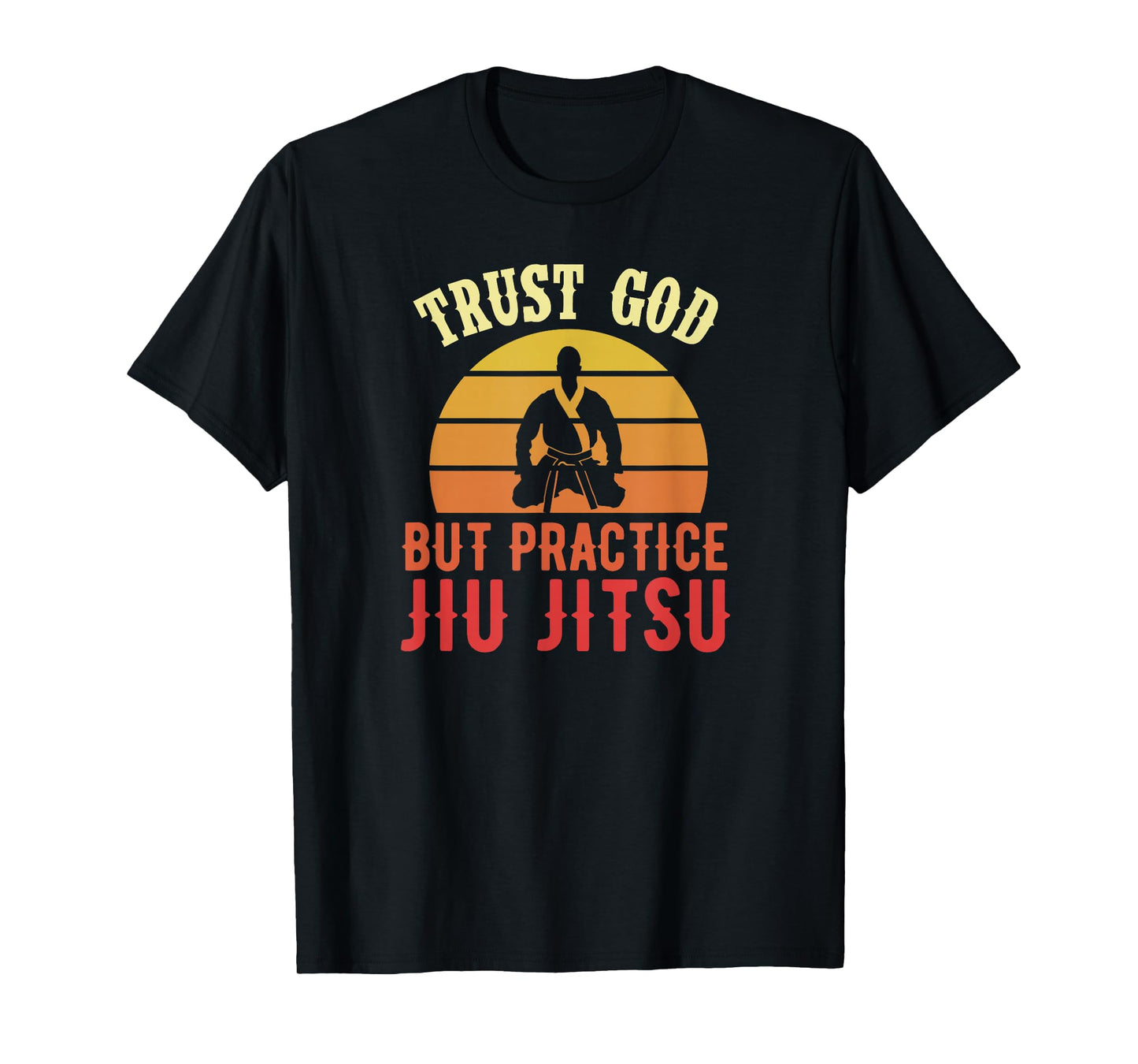 Trust God But Practice Jiu Jitsu Funny Brazilian Christian T-Shirt