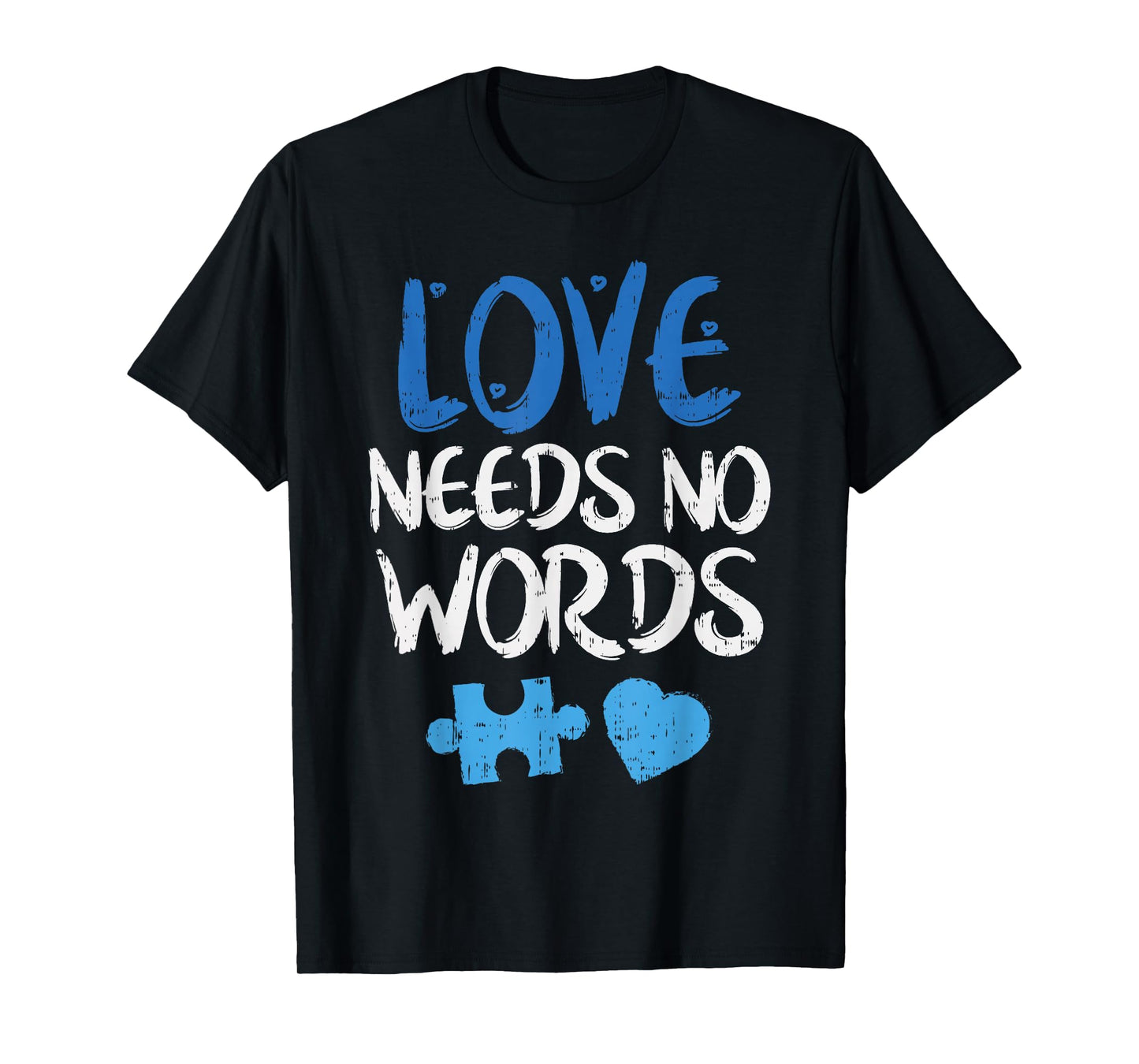 Love Needs No Words Autism Awareness Shirt Mom Dad Teacher T-Shirt