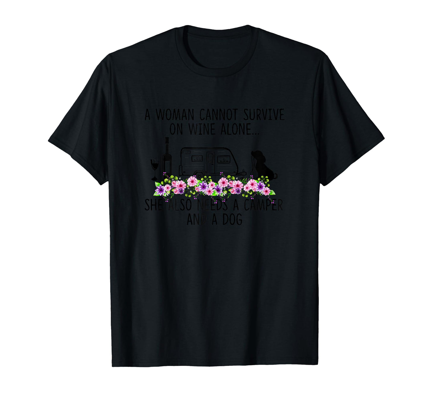 A Woman Cannot Survive On Wine Alone She Needs Camper Dog T-Shirt