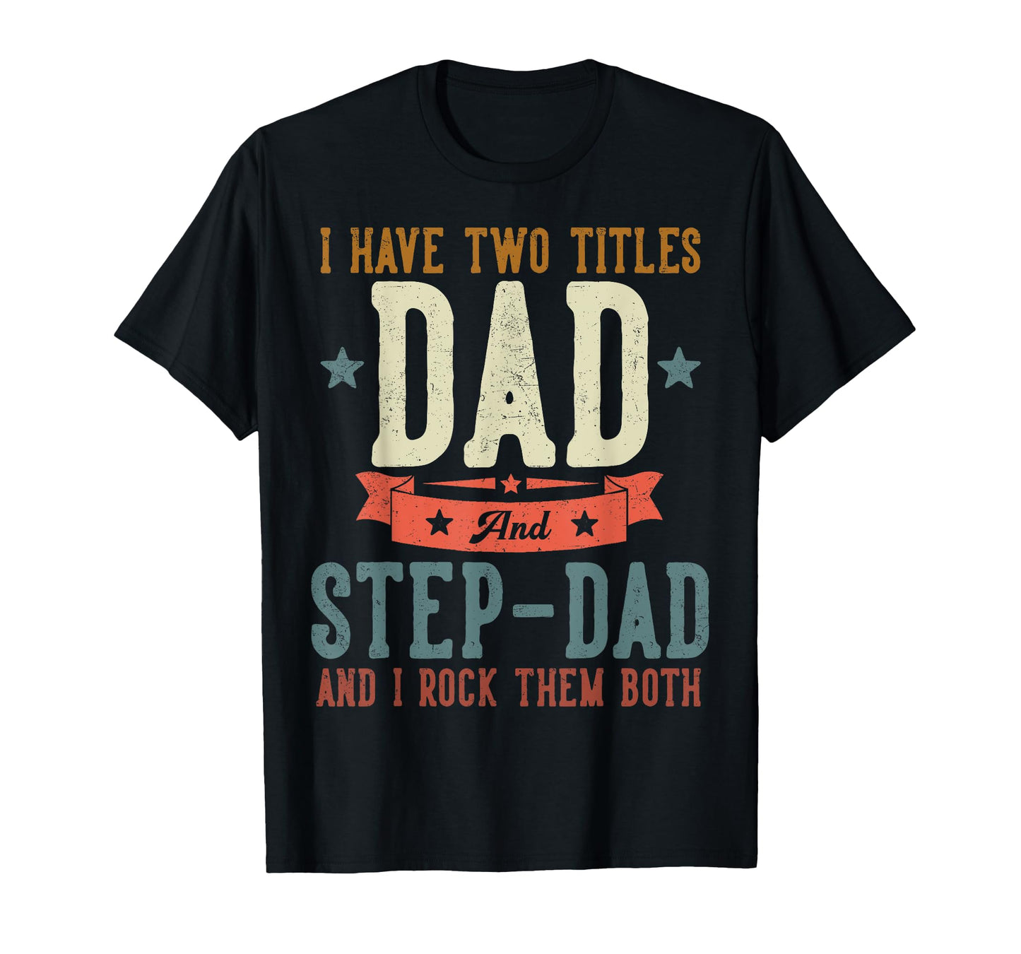 I Have Two Titles Dad And Step Dad Father's Day Grandpa T-Shirt