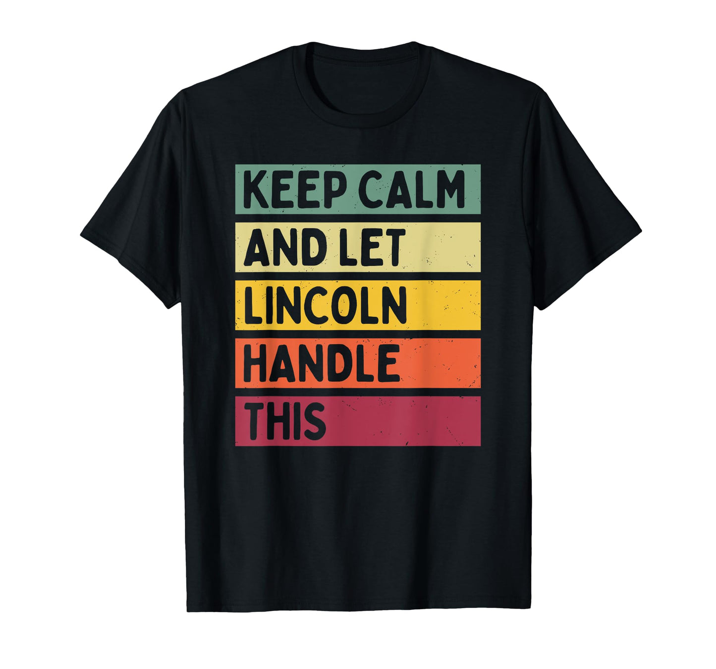 Keep Calm And Let Lincoln Handle This Funny Retro Quote T-Shirt