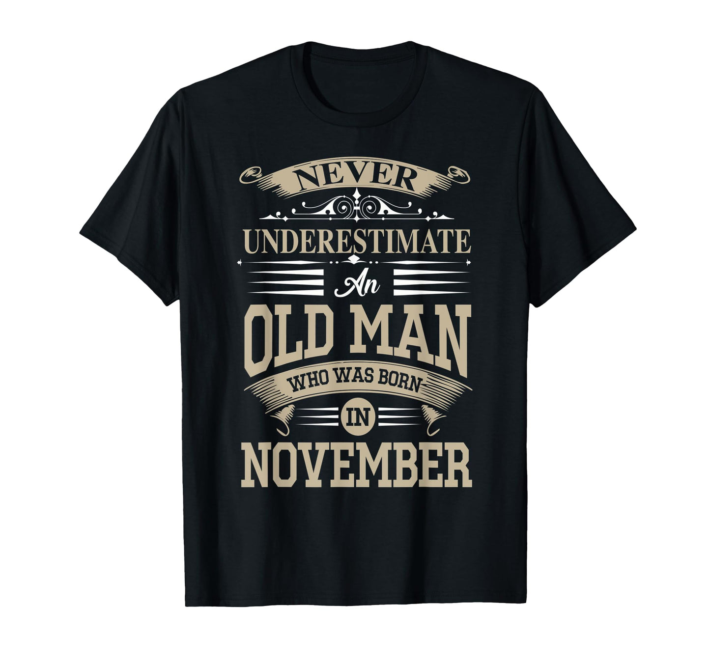 Never Underestimate An Old Man Who Was Born In November T-Shirt