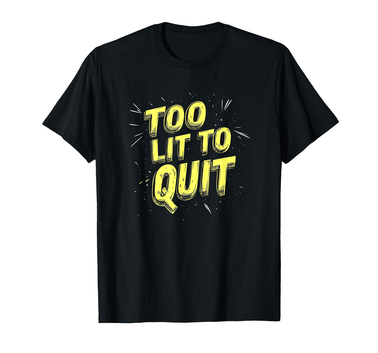 Amazing Too Lit to Quit Saying for Boys and Girls T-Shirt