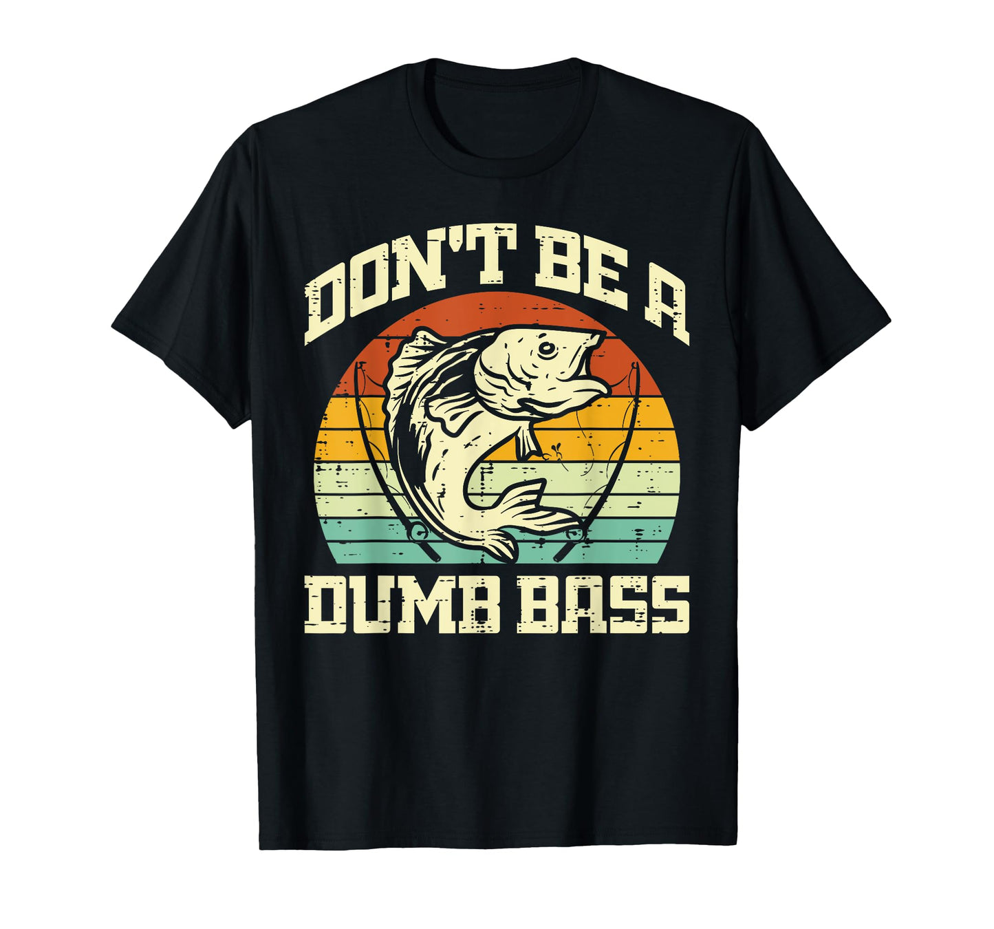 Fishing Dont Be A Bass Retro Fish Joke Fisherman Men Women T-Shirt