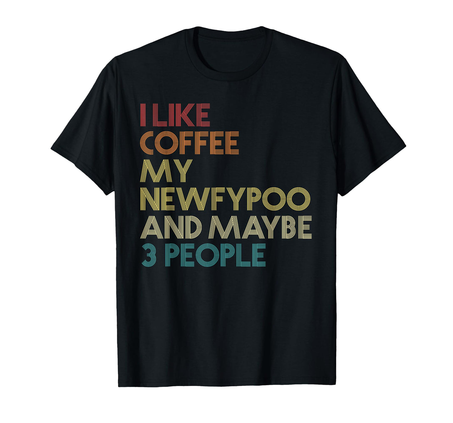 Newfypoo Dog Owner Coffee Lover Funny Quote Vintage Retro T-Shirt