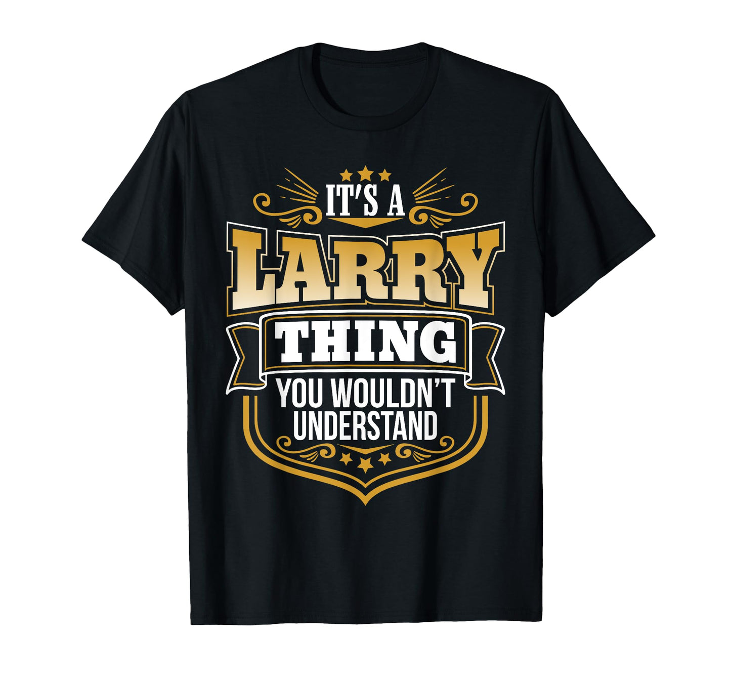 its a Larry thing you wouldnt understand Larry TShirt T-Shirt