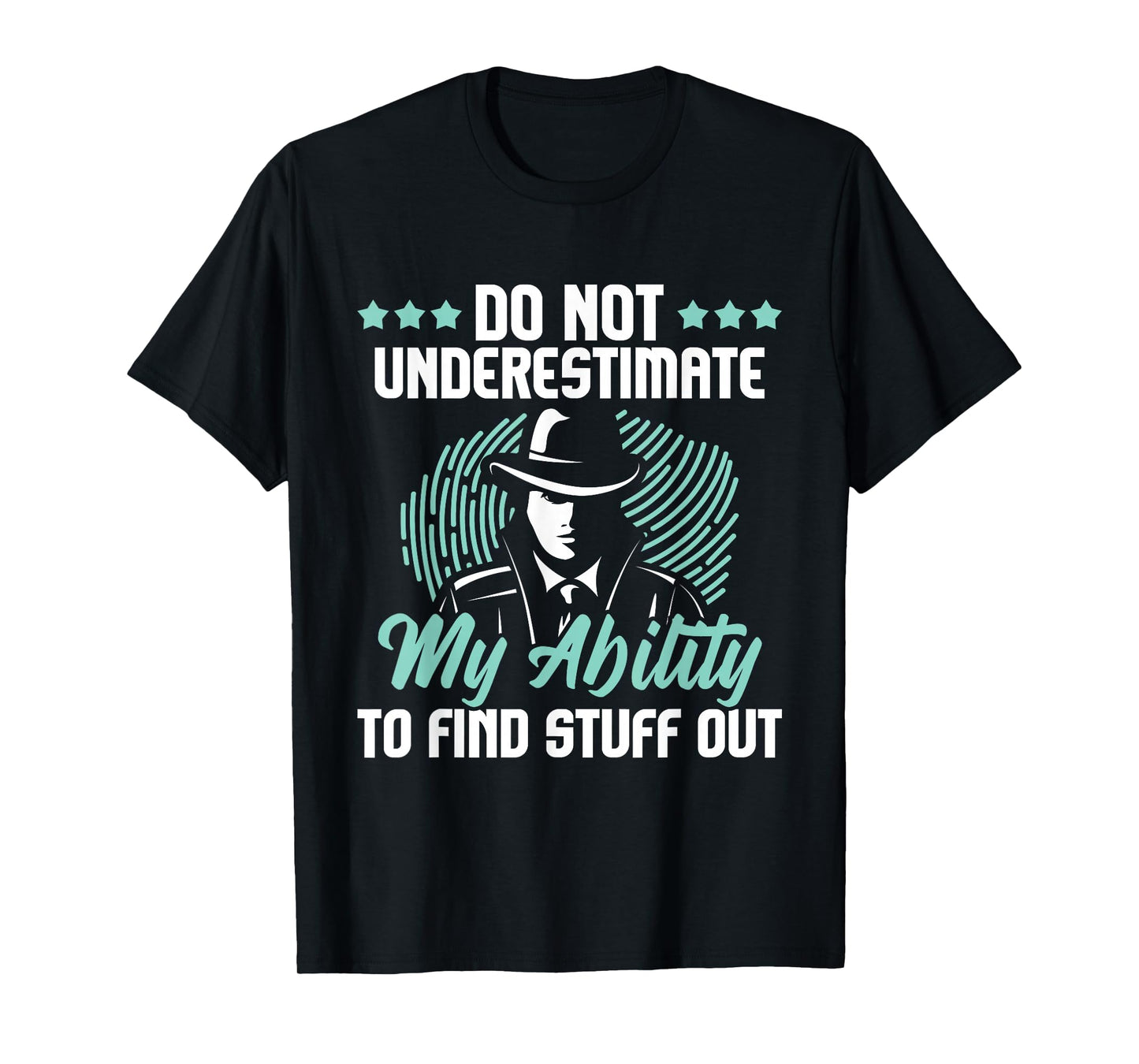 Do Not Underestimate Me - Private Detective Investigator Spy T-Shirt