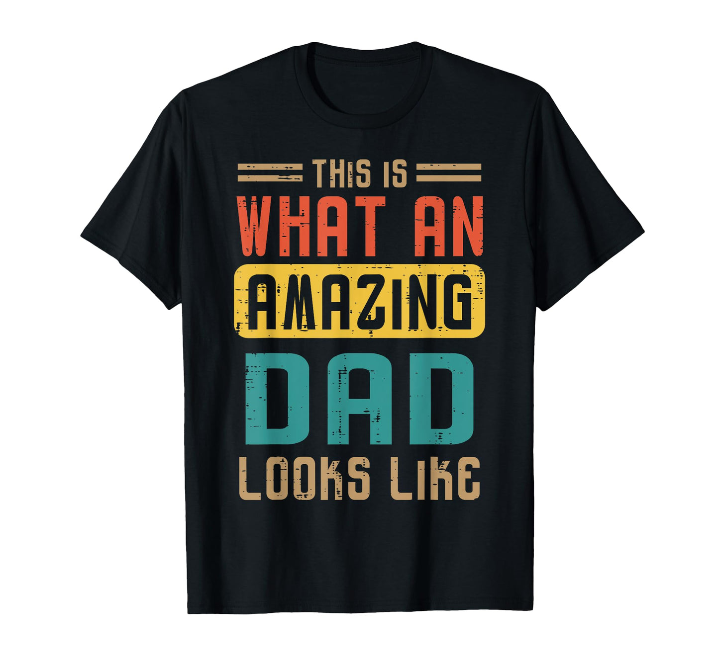 This Is What Amazing Dad Looks Like Fathers Day Daddy Papa T-Shirt