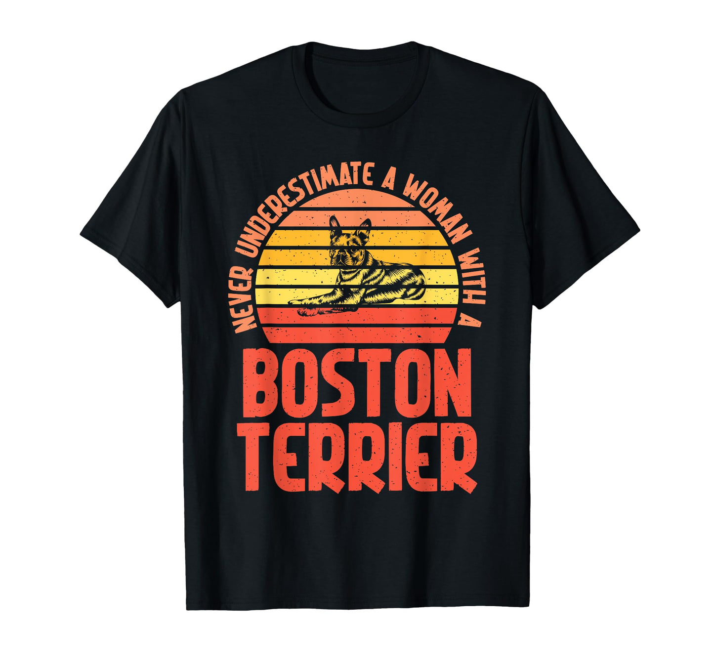 Never underestimate a Woman with a Boston Terrier T-Shirt