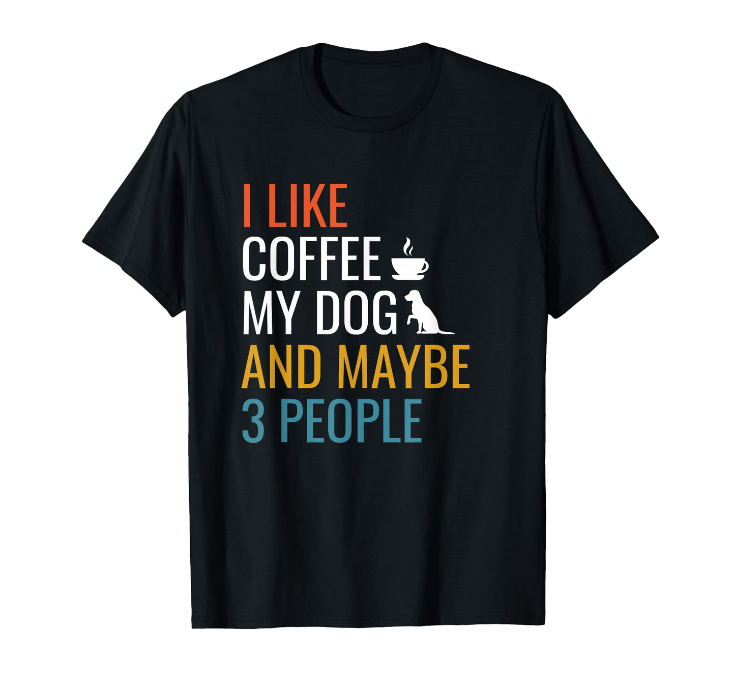 I Like Coffee My Dog & Maybe 3 People Vintage Coffee Lover T-Shirt