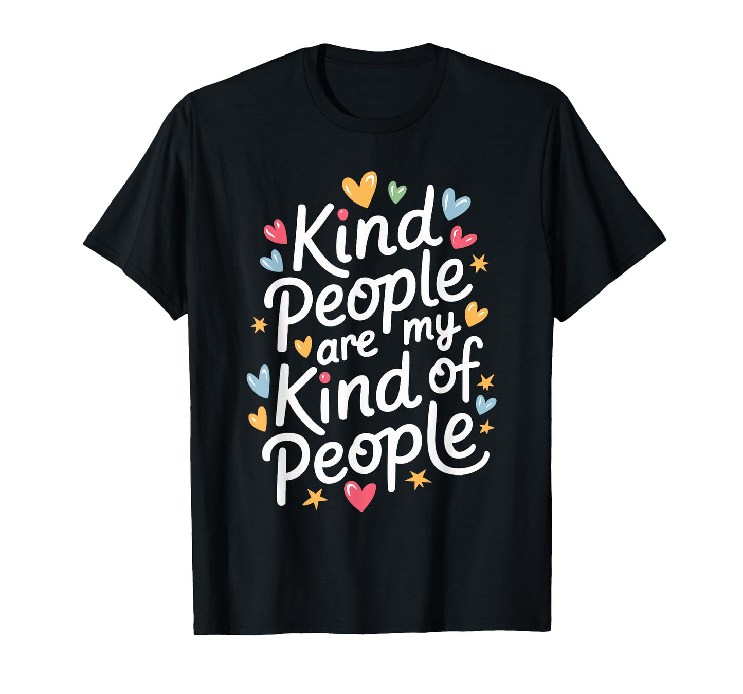 Kind People Are My Kind Of People Uplifting Graphic T-Shirt