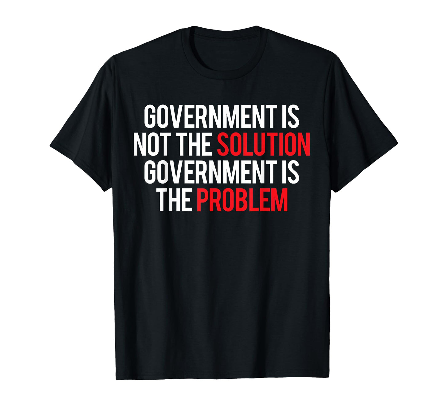 Government Is Not The Solution Government Is The Problem T-Shirt