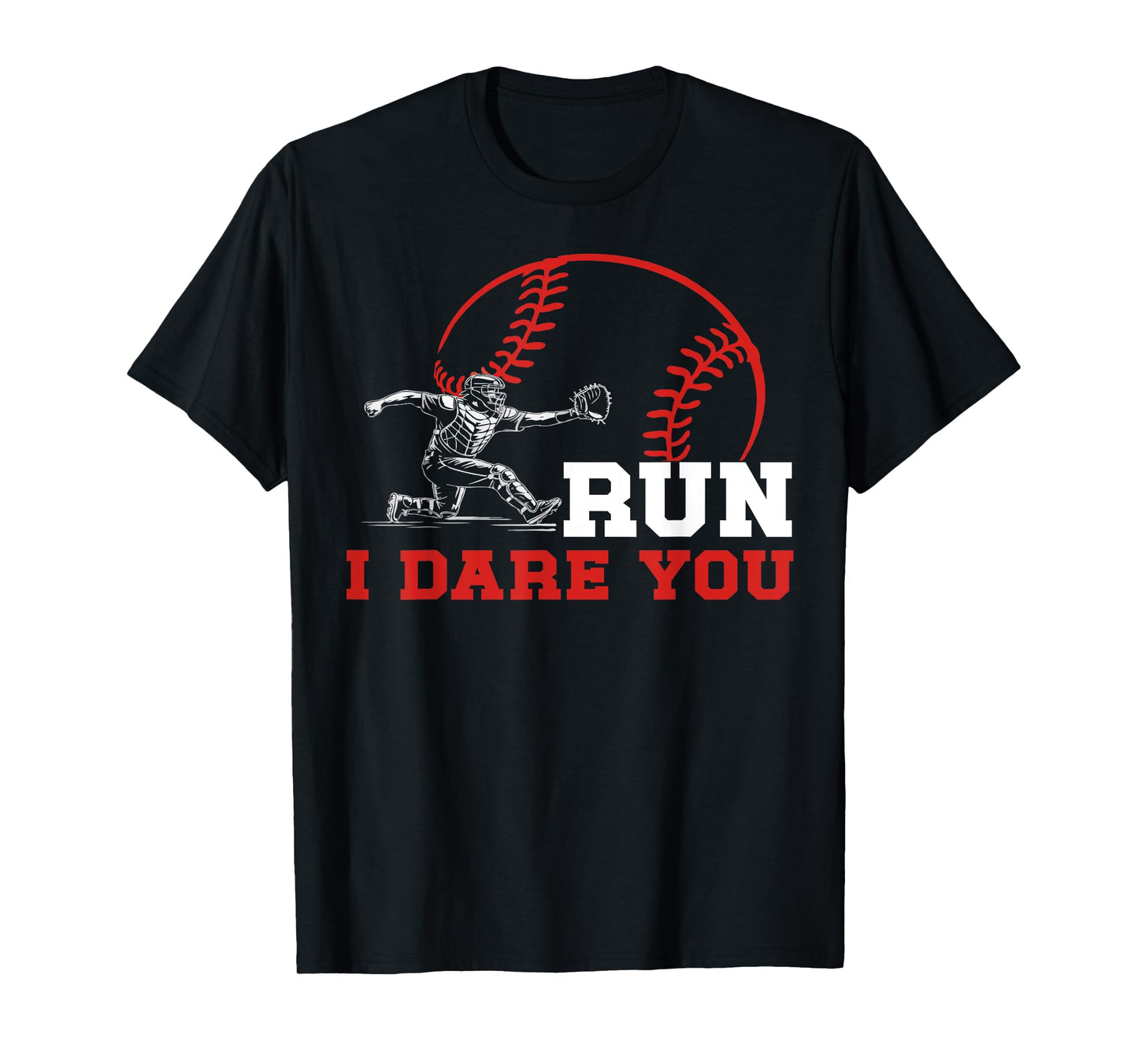 Run I Dare You Funny Baseball Catcher Baseball Player T-Shirt