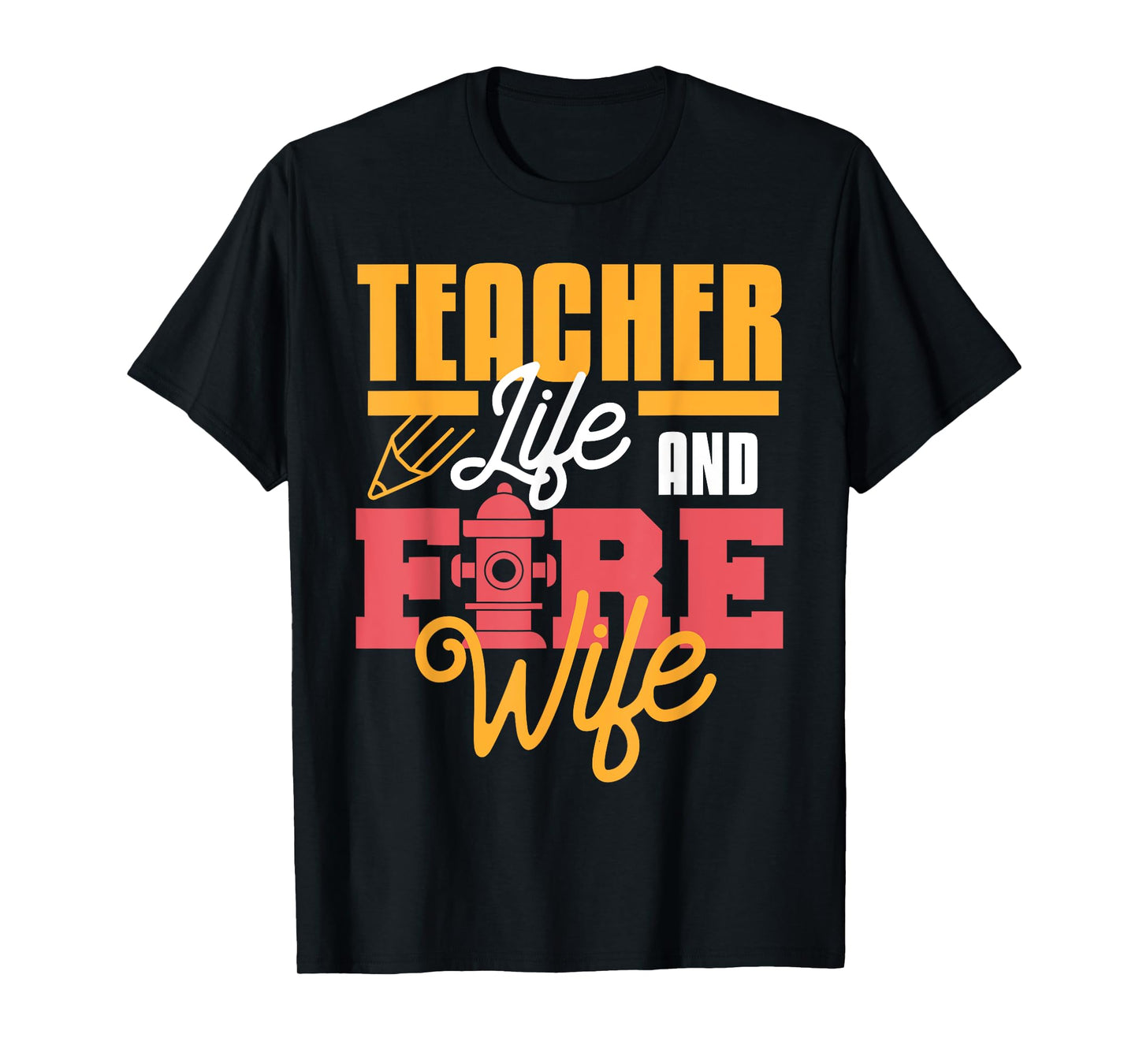 Teacher Life And Fire Wife Funny Fireman Husband Teaching T-Shirt